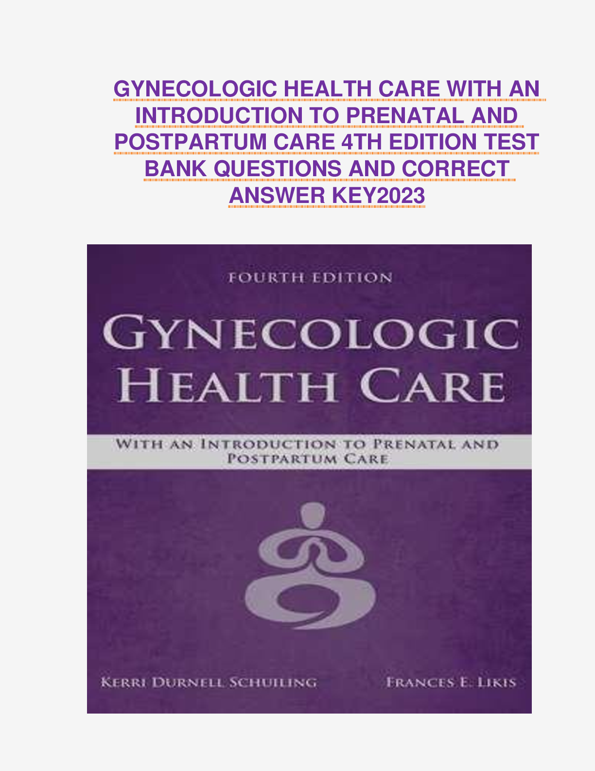 GYNECOLOGIC HEALTH CARE WITH AN INTRODUCTION TO PRENATAL AND POSTPARTUM CARE 4TH EDITION TEST BANK QUESTIONS AND CORRECT ANSWER KEY2023