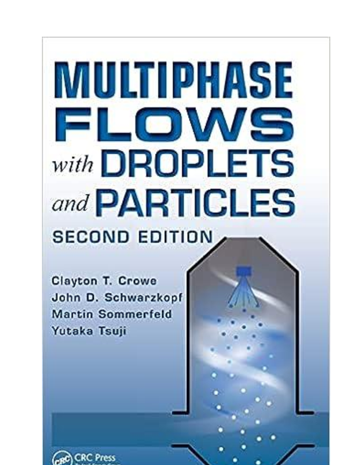 [eBook][PDF] Multiphase Flows with Droplets and Particles, 2nd Edition By Clayton Crowe, John Schwarzkopf, Martin Sommerfeld, Yutaka Tsuji
