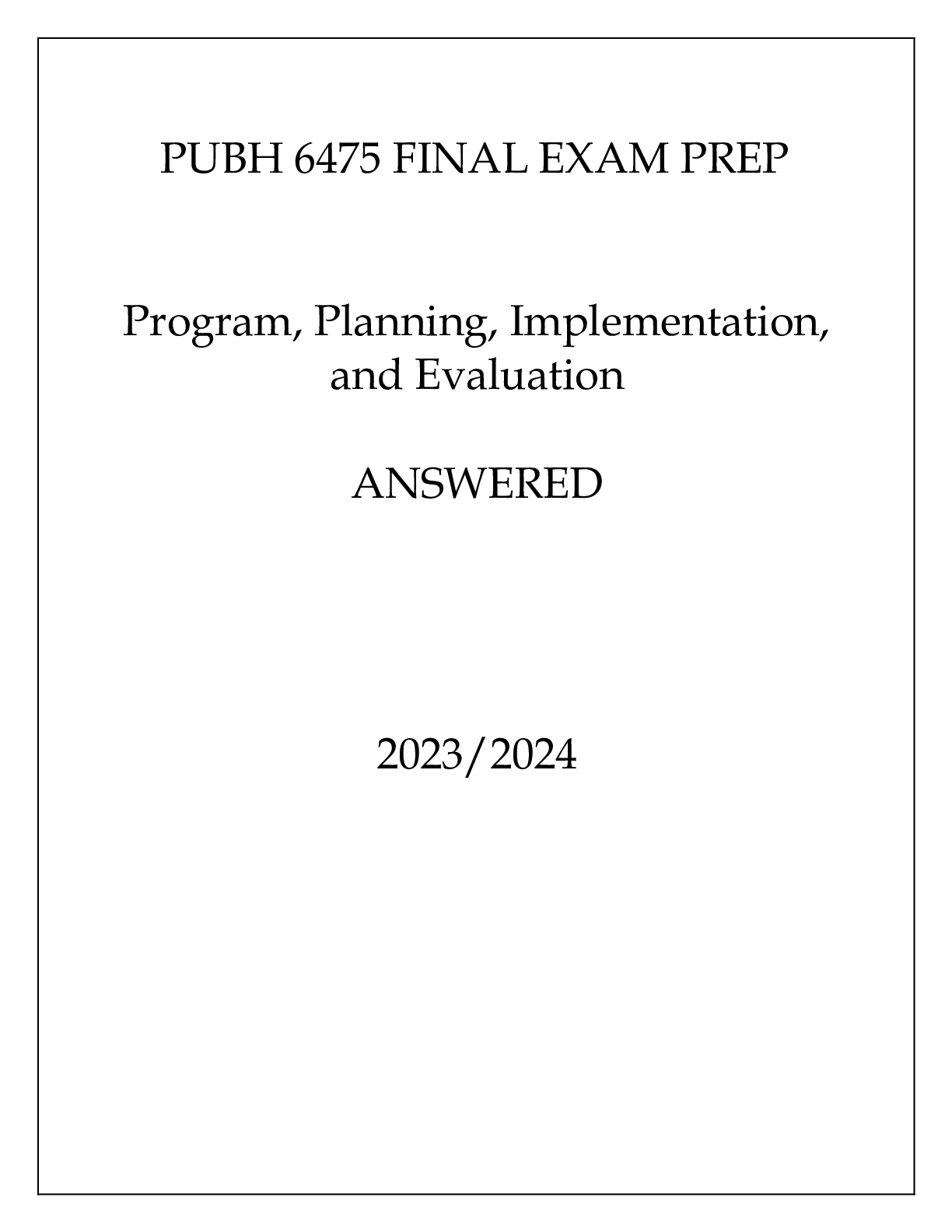 Preview image of PUBH 6475 FINAL EXAM PREP PROGRAM, PLANNING, IMPLEMENTATION, AND EVALUATION ANSWERED 20232024 document