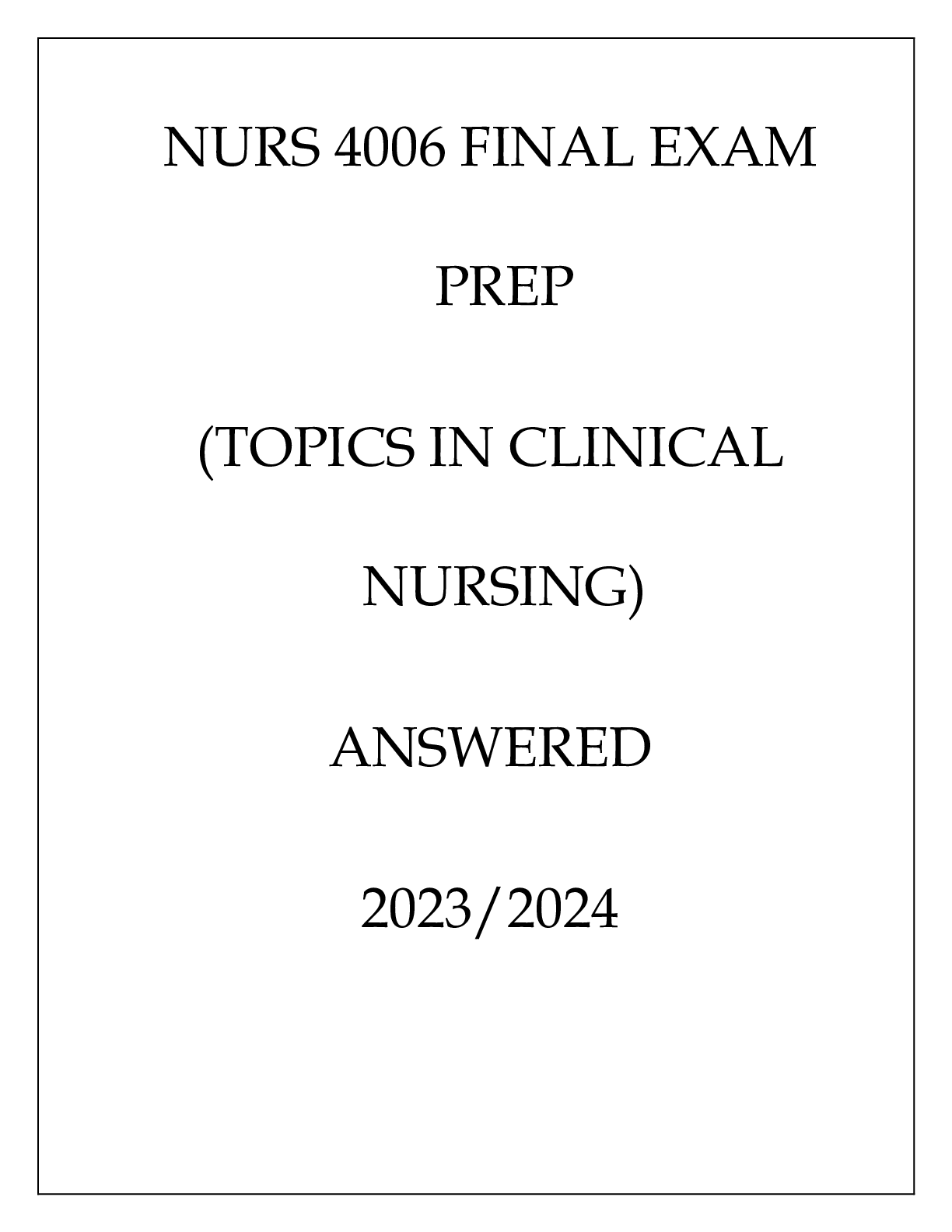 Preview of NURS 4006 FINAL EXAM PREP (TOPICS IN CLINICAL NURSING) ANSWERED 20232024