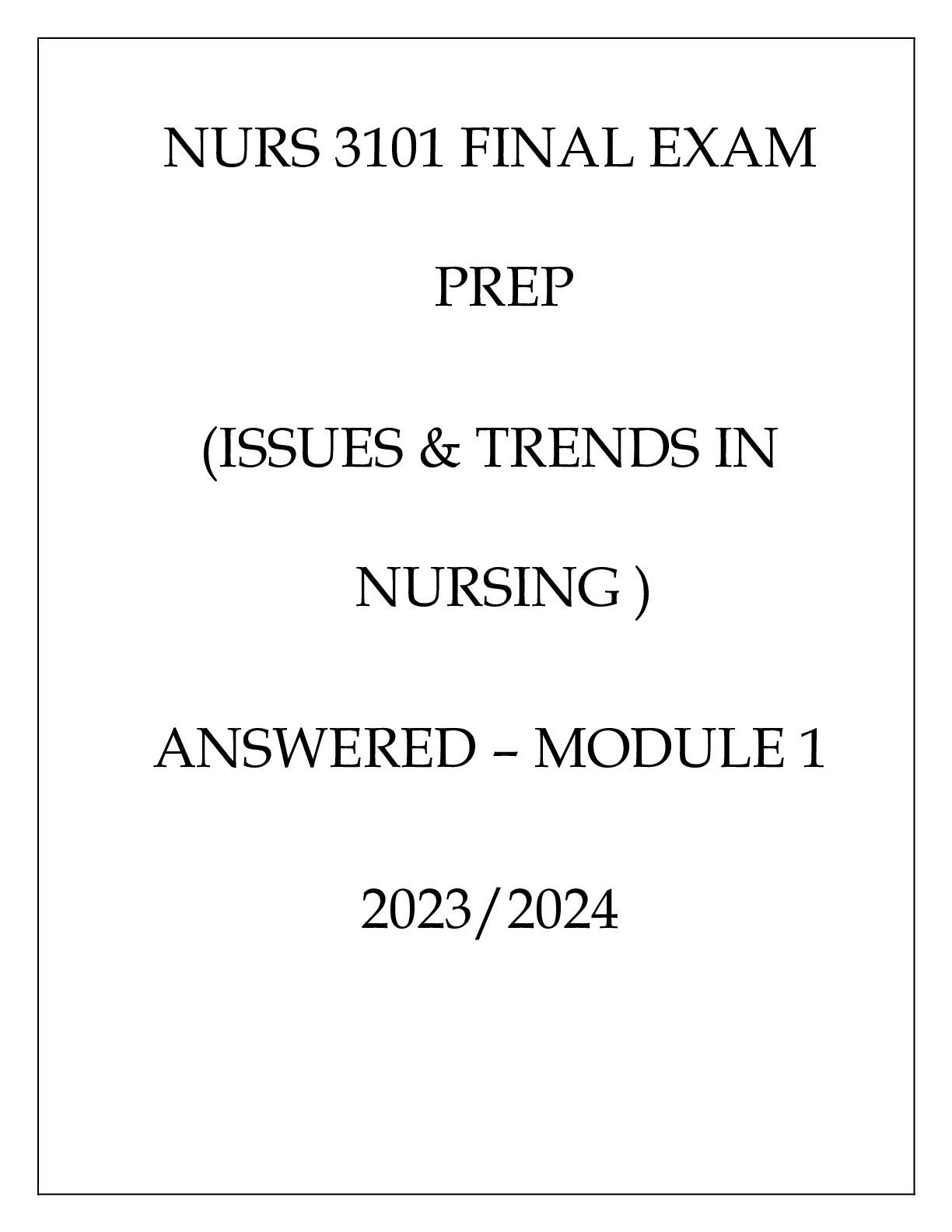 Preview of NURS 3101 FINAL EXAM PREP ( ISSUES &amp; TRENDS IN NURSING) ANSWERED 2 MODULES 20232024