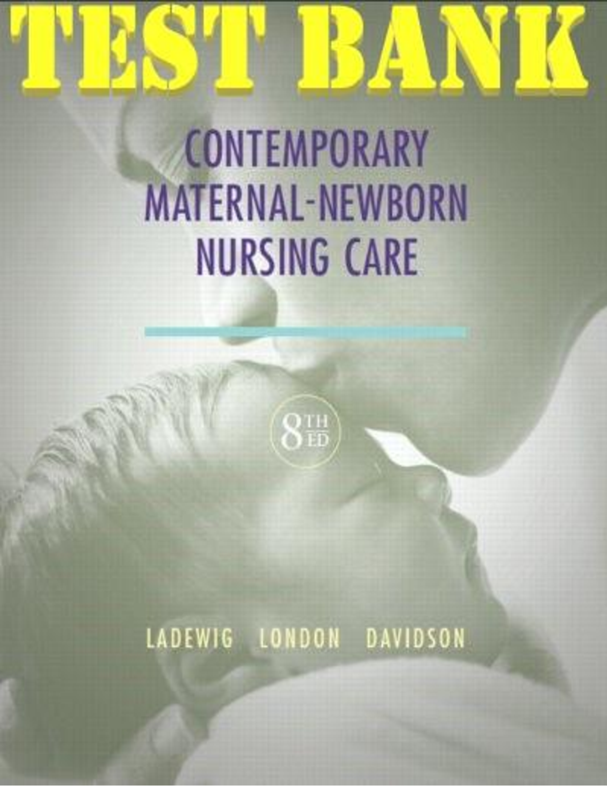 Recommended document preview for Contemporary Maternal-Newborn Nursing Care 8th Edition Test Bank