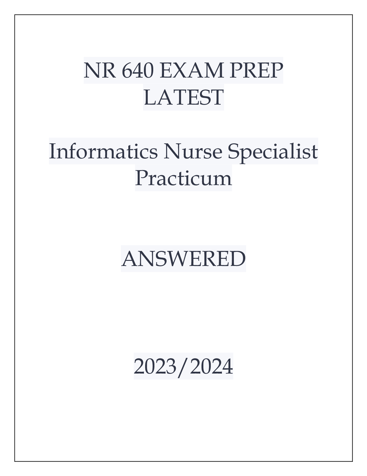 Preview of NR 640 EXAM PREP LATEST INFORMATICS NURSE SPECIALIST PRACTICUM ANSWERED 2024
