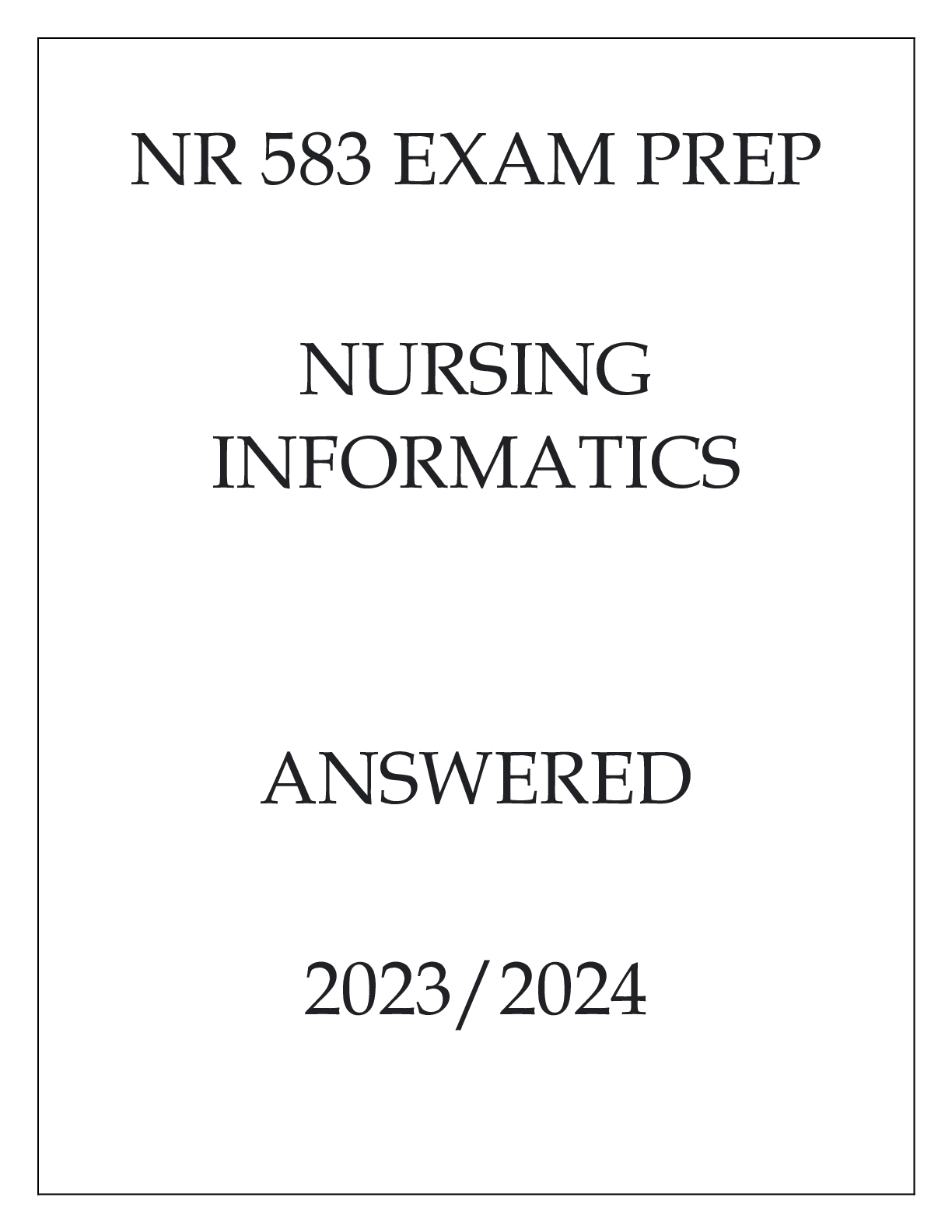 Preview of NR 583 EXAM PREP NURSING INFORMATICS ANSWERED 20232024