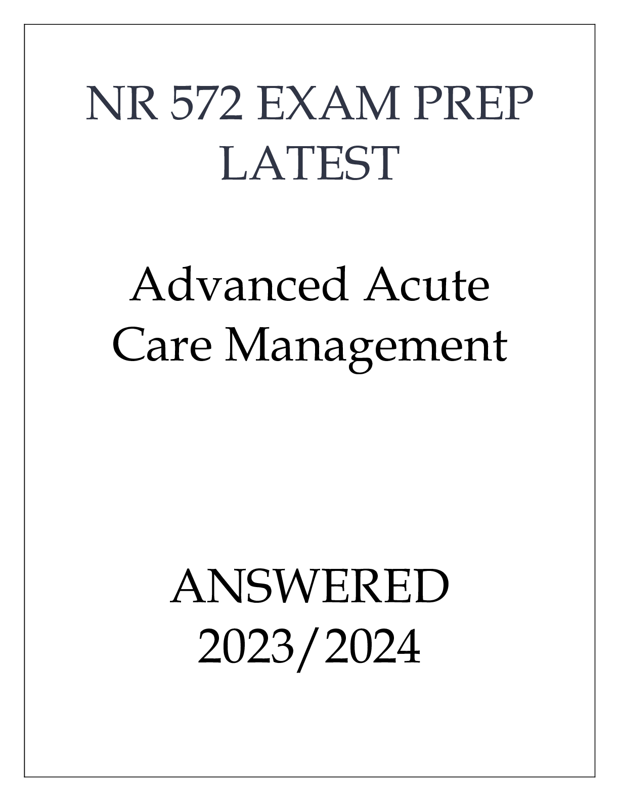 Preview of NR 572 EXAM PREP LATEST ADVANCED ACUTE CARE MANAGEMENT ANSWERED 20232024