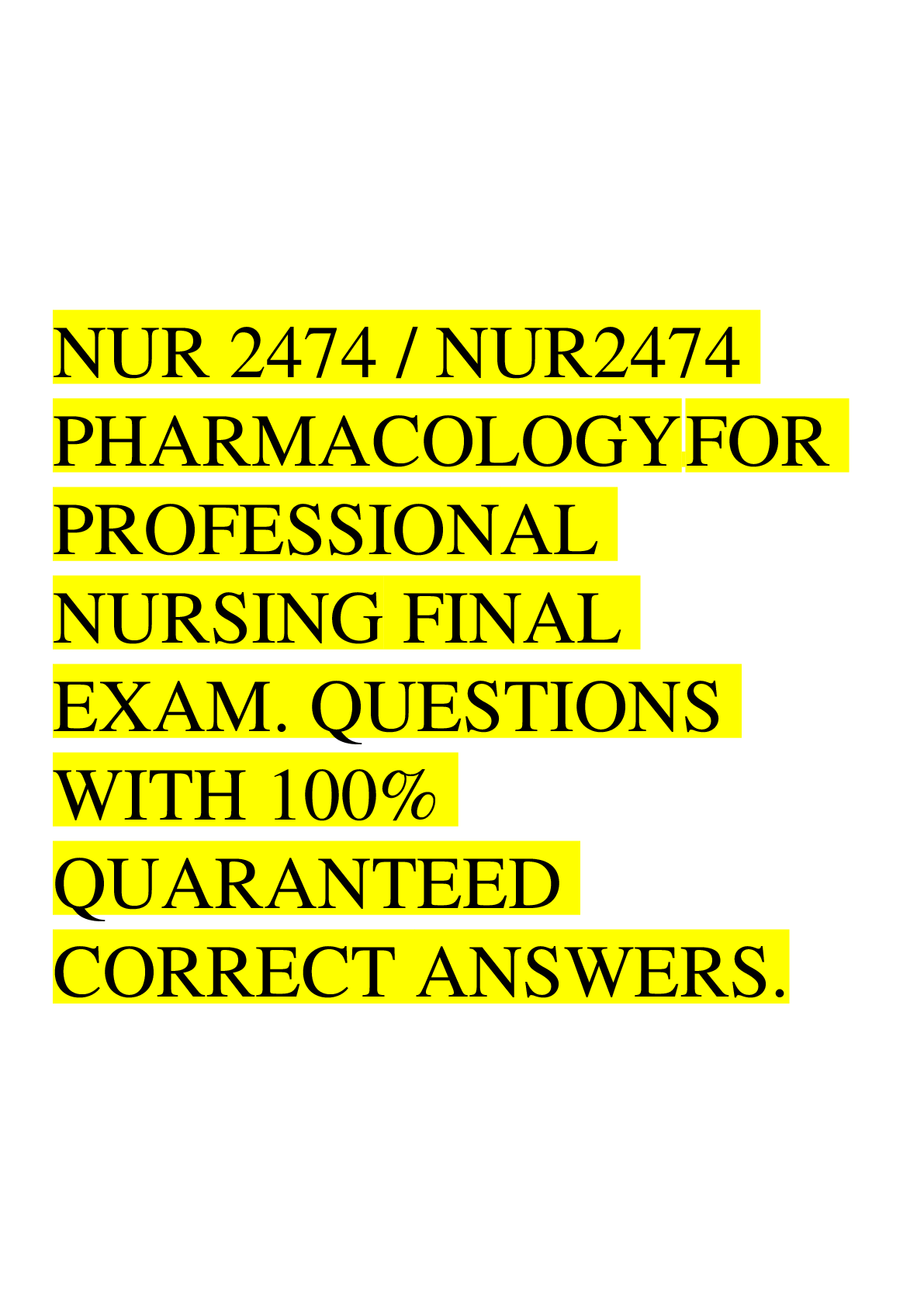 Preview image for NUR 2474 / NUR2474 PHARMACOLOGY FOR PROFESSIONAL NURSING FINAL EXAM. QUESTIONS WITH 100% QUARANTEED CORRECT ANSWERS.