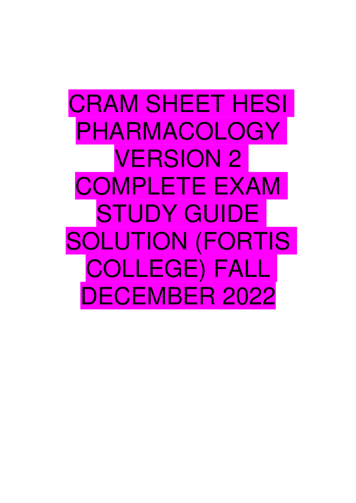 Preview of CRAM SHEET HESI PHARMACOLOGY VERSION 2 COMPLETE EXAM STUDY GUIDE SOLUTION (FORTIS COLLEGE)