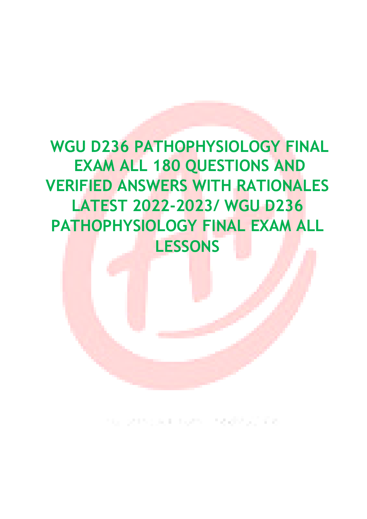 Preview of WGU D236 PATHOPHYSILOGY FINAL EXAM AL 180 QUESTIONS AND VERIFIED ANSWERS WITH RATIONALES LATEST 2023 ALL LESSONS