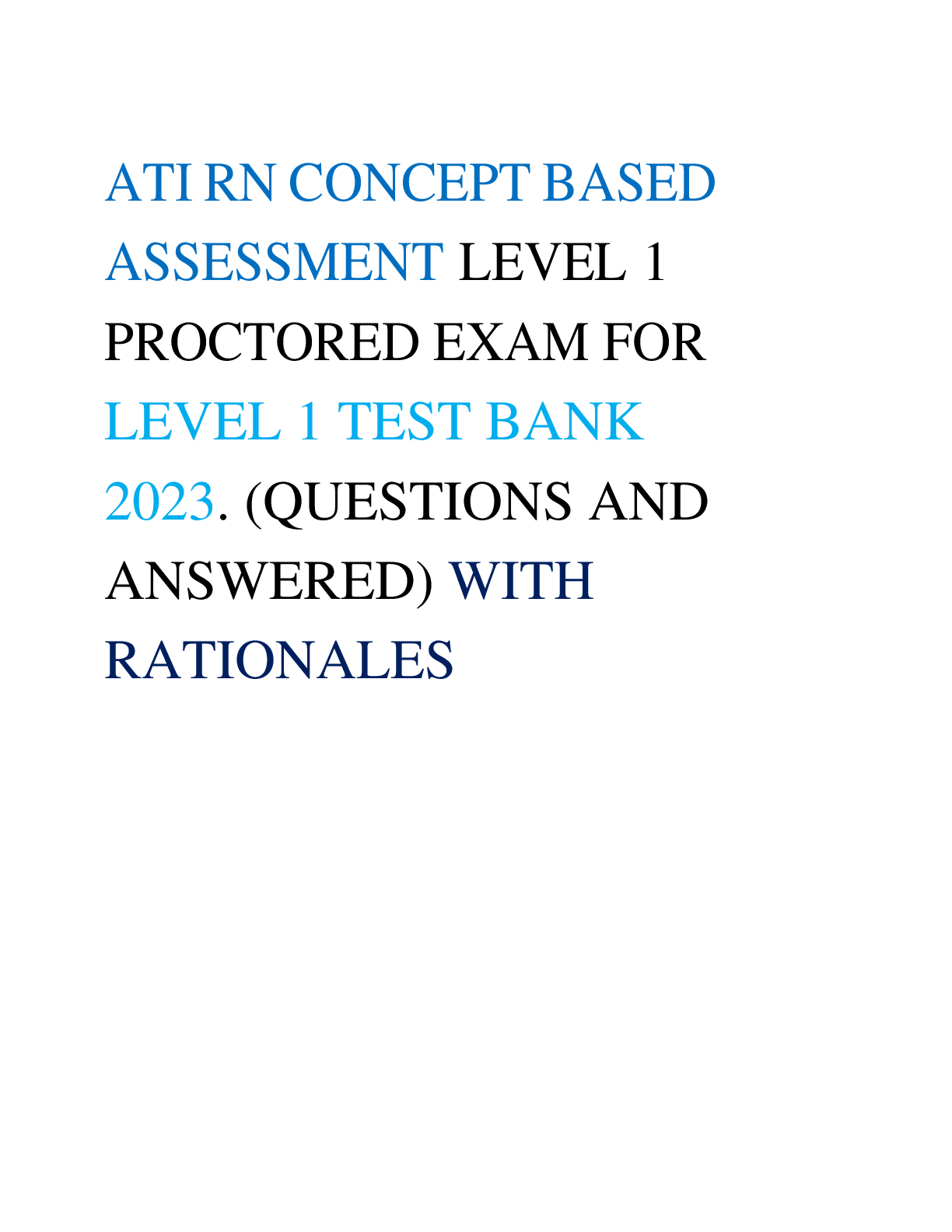 ATI RN CONCEPT BASEDASSESSMENTLEVEL 1PROCTORED EXAM FORLEVEL 1 TEST BANK2023. (QUESTIONS ANDANSWERED)WITHRATIONALES