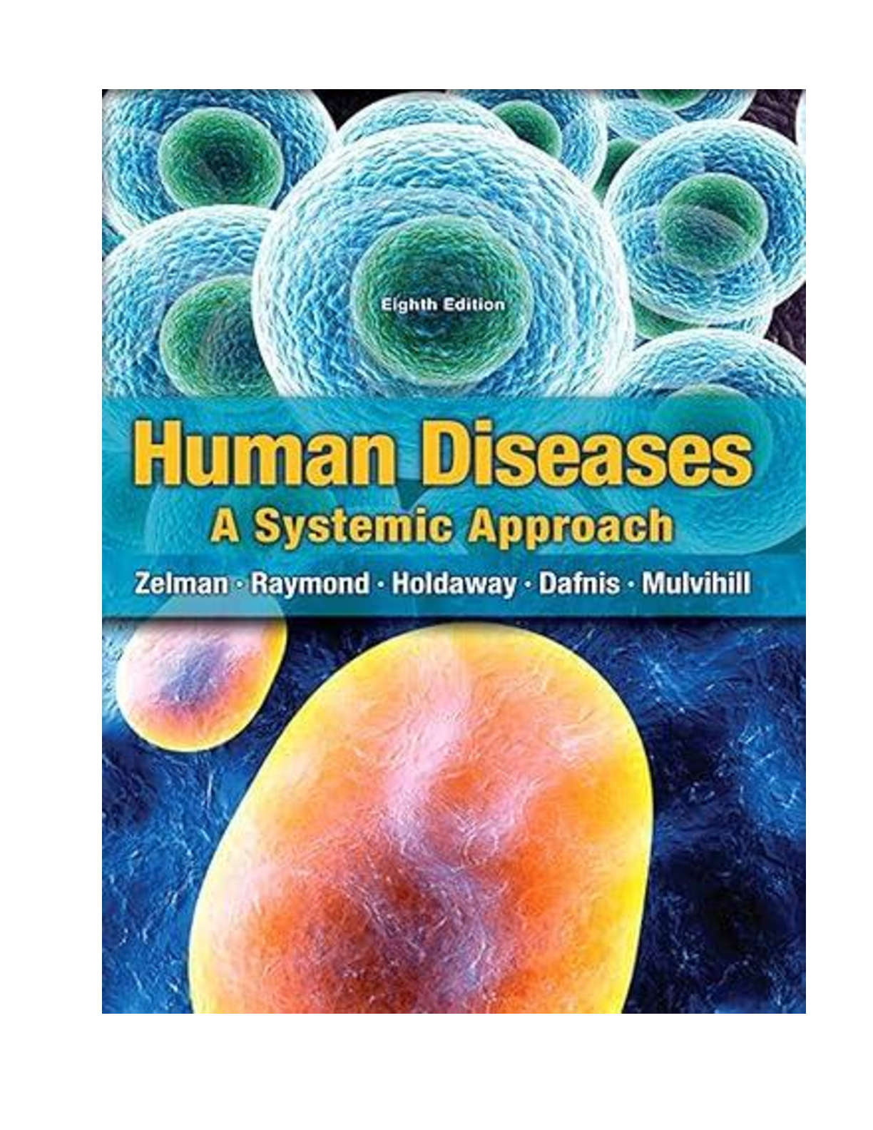 [eBook][PDF] Human Diseases, 8th Edition By Zelman, Raymond, Holdaway, Dafnis, Mulvihill