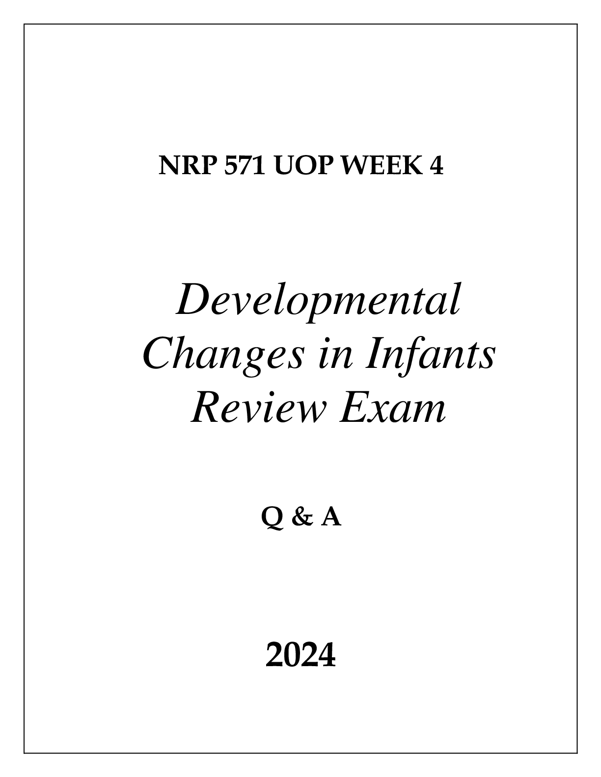 Preview image for NRP 571 UOP WEEK 4 DEVELOPMENTAL CHANGES IN INFANTS REVIEW EXAM Q & A 2024