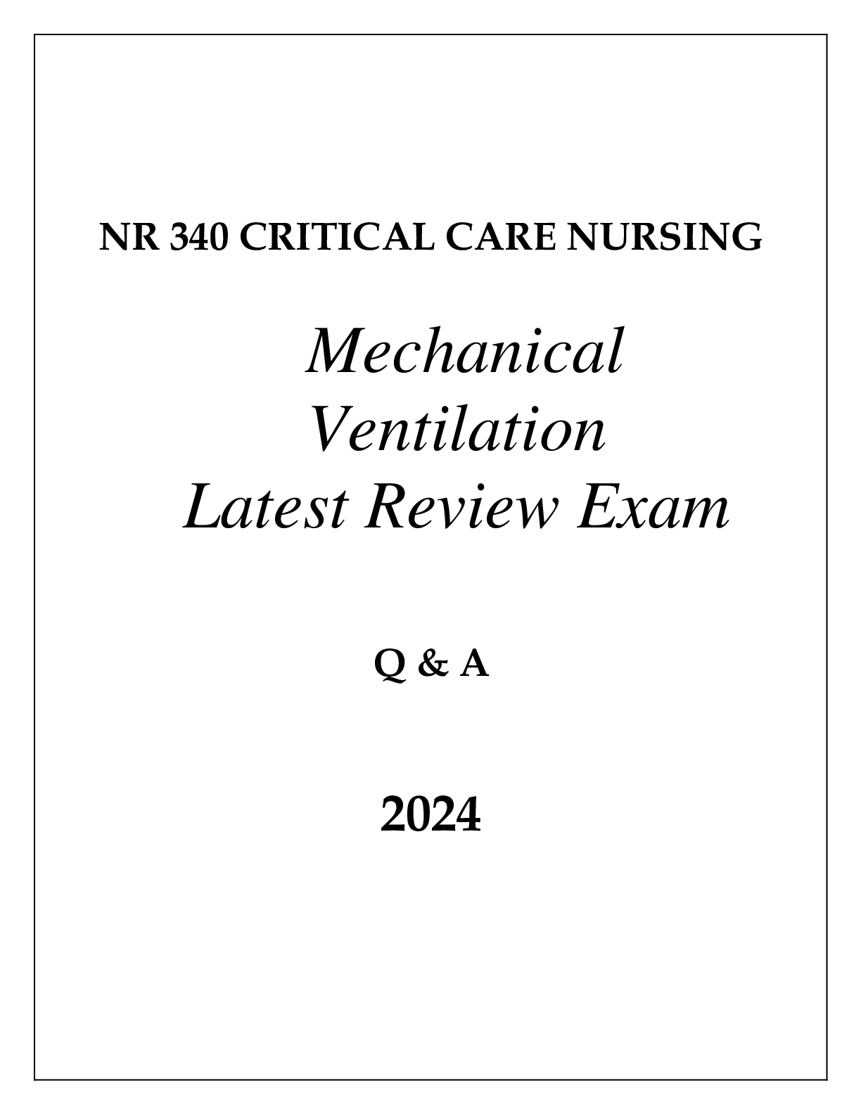 Preview image for NR 340 CRITICAL CARE (MECHANICAL VENTILATION) LATEST REVIEW EXAM Q & A 2024