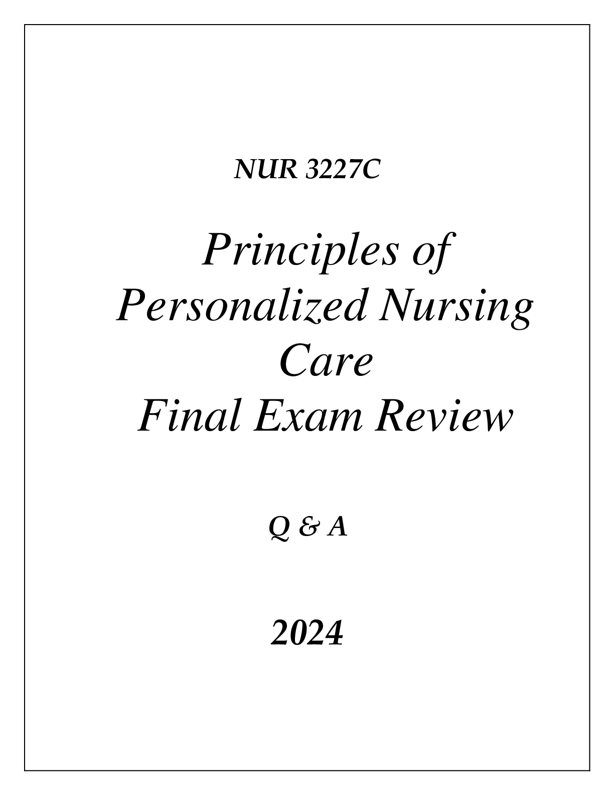 Preview image for (UF) NUR 3227C PRINCIPLES OF PERSONALIZED NURSING CARE FINAL EXAM COMPREHENSIVE REVIEW Q & A 2024