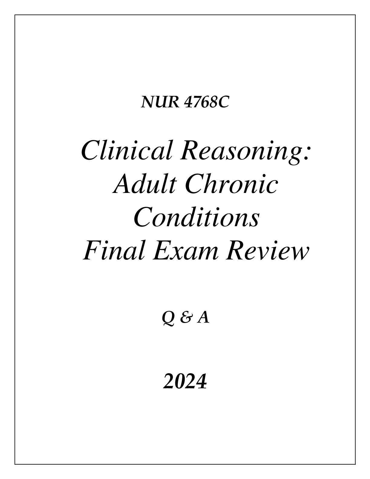 Preview image for (UF) NUR 4787C CLINICAL REASONING (ADULT CHRONIC CONDITIONS) FINAL EXAM COMPREHENSIVE REVIEW Q & A 2024