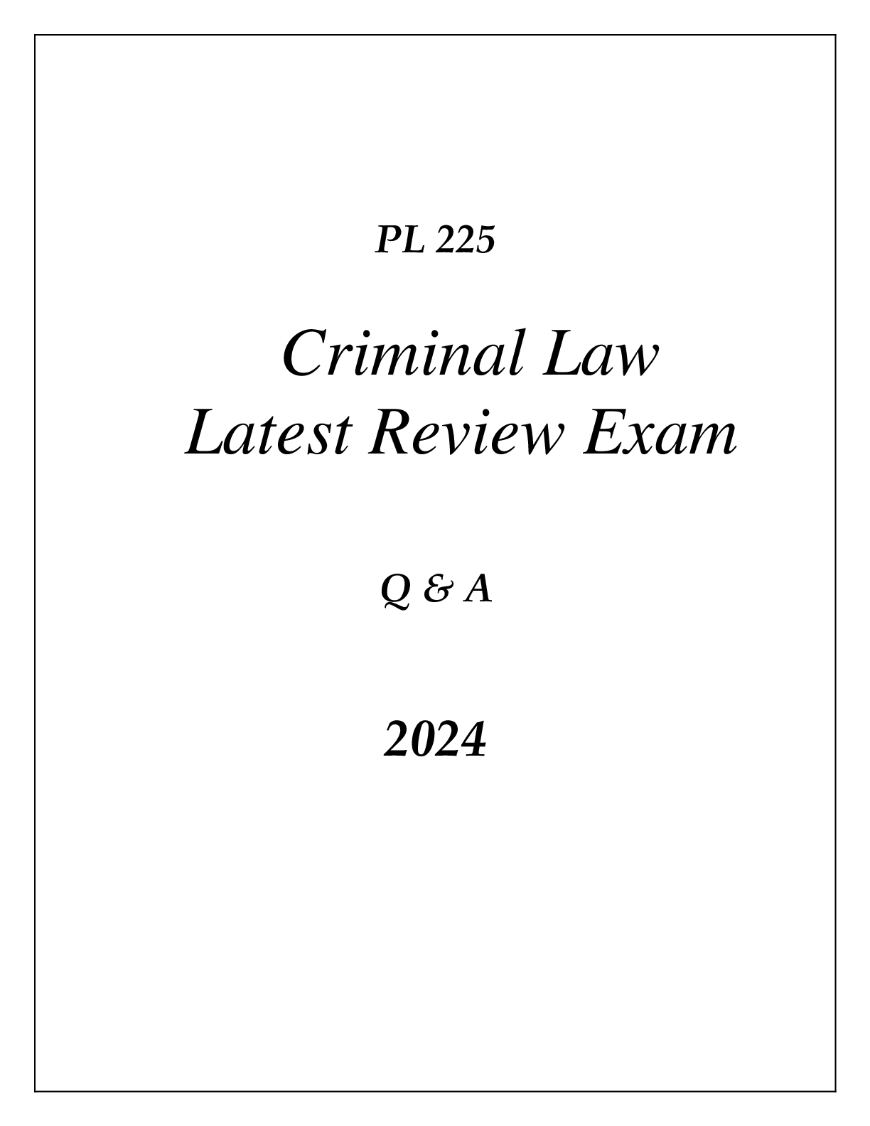 Preview image for PL 225 CRIMINAL LAW LATEST REVIEW FINAL EXAM Q & A 2024