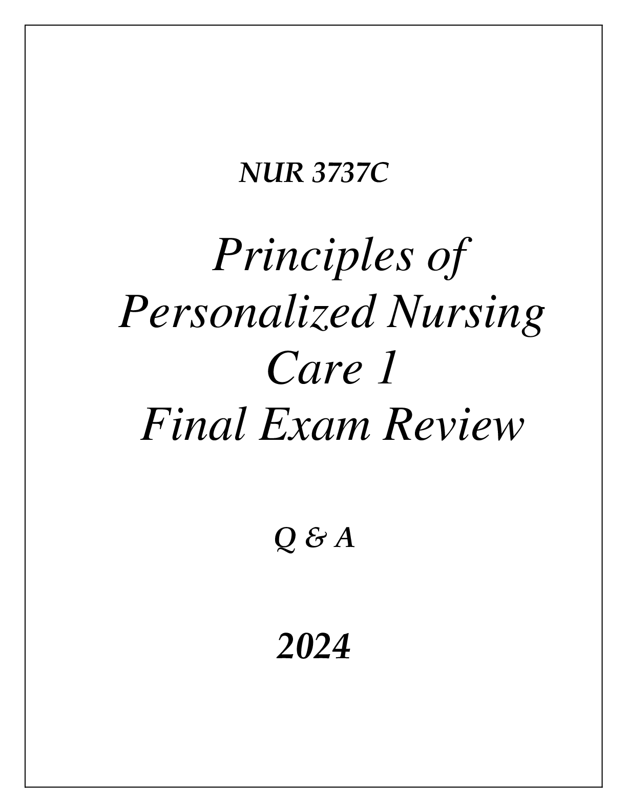 Preview of (UF) NUR 3737C PRINCIPLES OF PERSONALIZED NURSING CARE 1 FINAL EXAM COMPREHENSIVE REVIEW Q