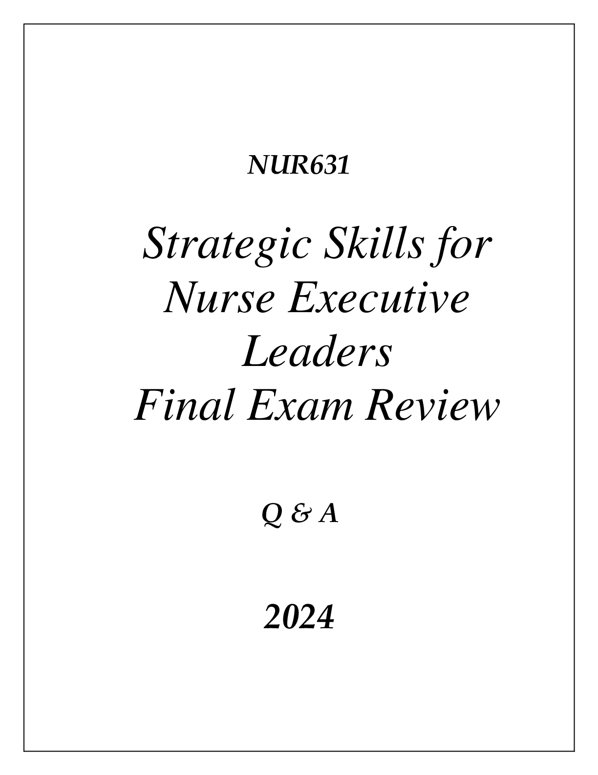 Preview image for (SNHU online) NUR631 STRATEGIC SKILLS FOR NURSE EXECUTIVE LEADERS FINAL EXAM REVIEW Q & A 2024