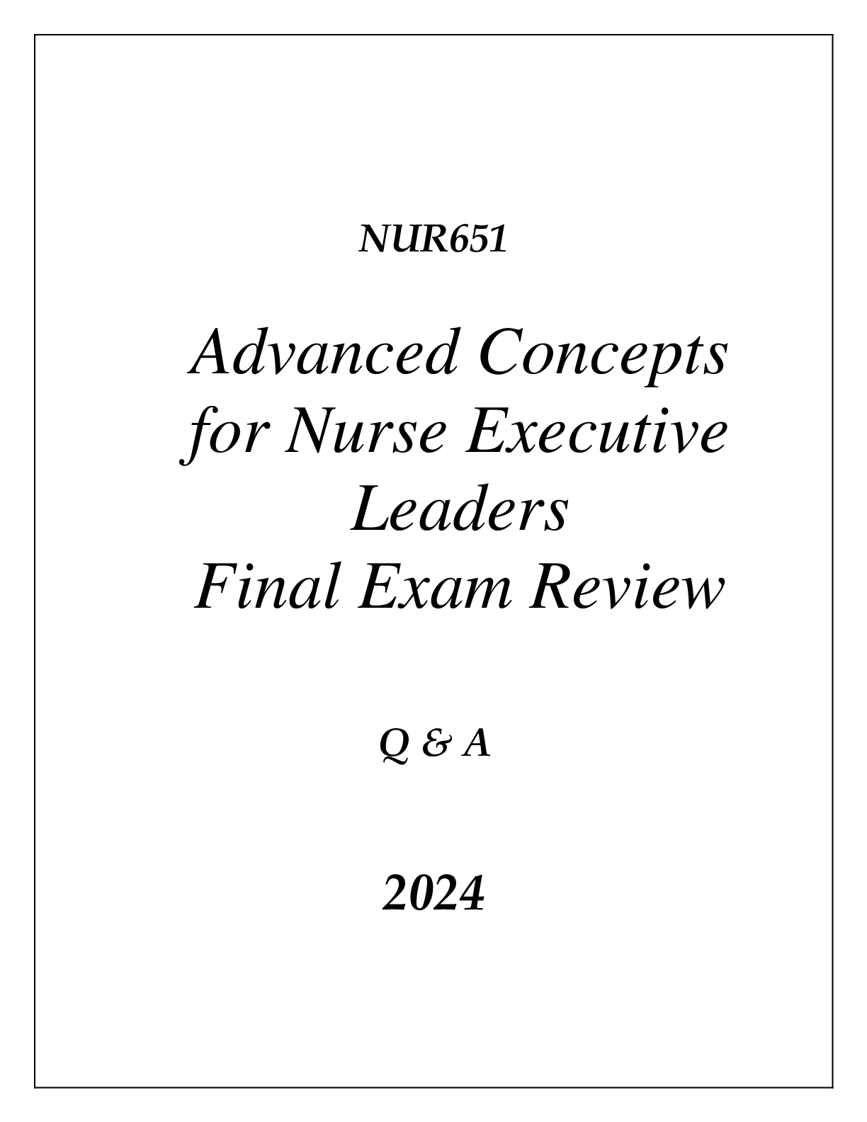 Preview of (SNHU online) NUR651 ADVANCED CONCEPTS FOR NURSE EXECUTIVE LEADERS FINAL EXAM REVIEW Q & A