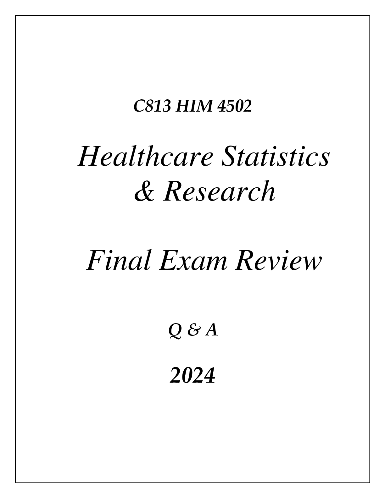 Preview of (WGU C813) HIM 4502 HEALTHCARE STATISTICS & RESEARCH FINAL EXAM REVIEW Q & A 2024