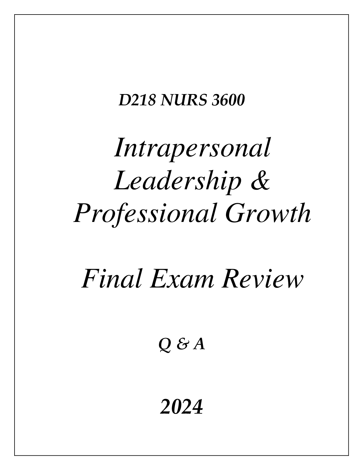 Preview of (WGU D218) NURS 3600 INTRAPERSONAL LEADERSHIP & PROFESSIONAL GROWTH FINAL EXAM REVIEW Q &