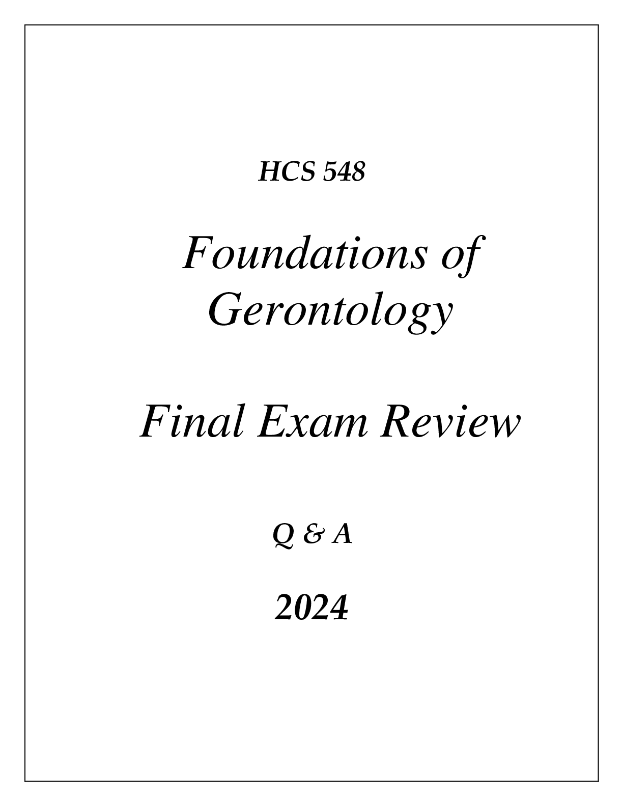 Preview image for (UOP) HCS 548 FOUNDATIONS OF GERONTOLOGY COMPREHENSIVE FINAL EXAM REVIEW Q & A 2024