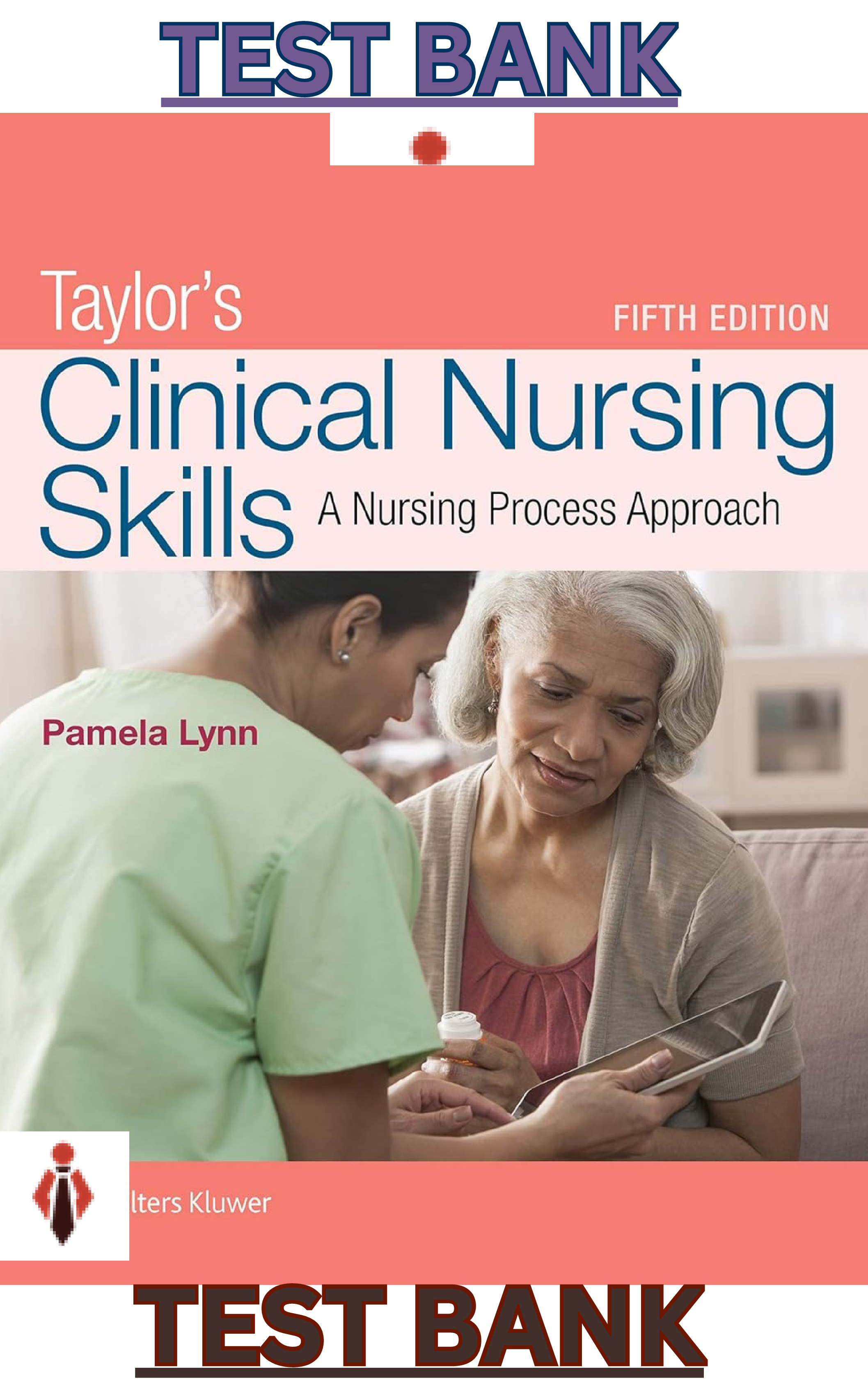 Preview image for Test Bank for Taylors Clinical Nursing Skills;A Nursing Process Approach 5th Edition by Pamela Lynn - All Chapters included