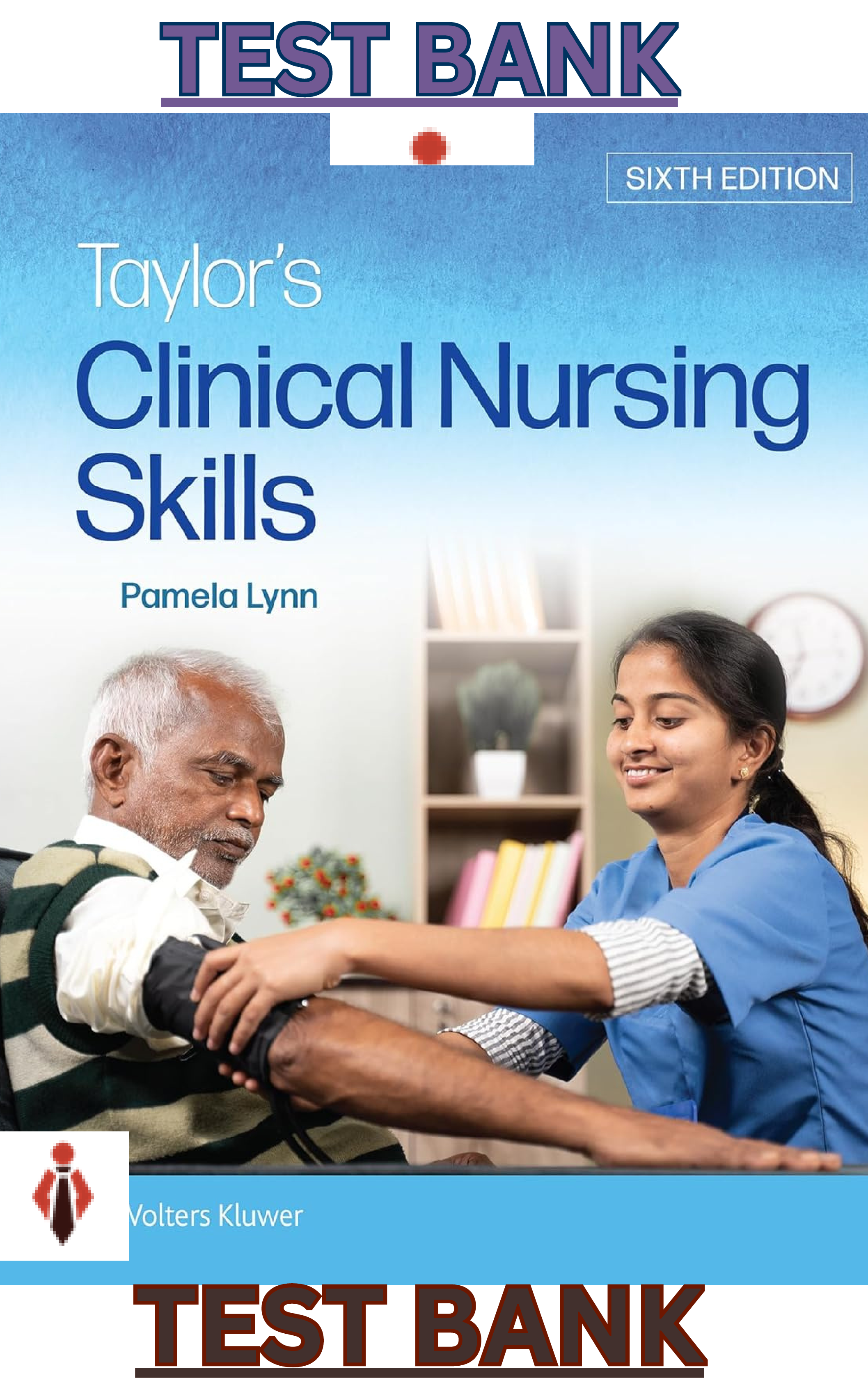 Preview image for Test Bank for Taylors Clinical Nursing Skills;A Nursing Process Approach 6th Edition by Pamela Lynn