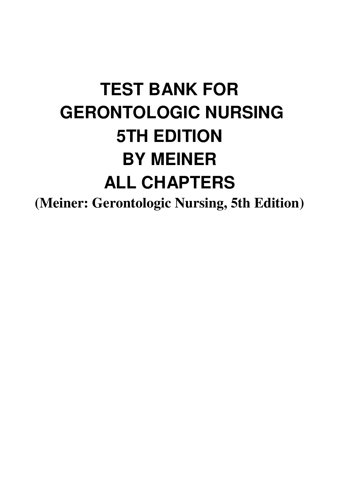 Preview image for TEST BANK FOR GERONTOLOGIC NURSING 5TH EDITION BY MEINER ALL CHAPTERS (Meiner: Gerontologic Nursing, 5th Edition)