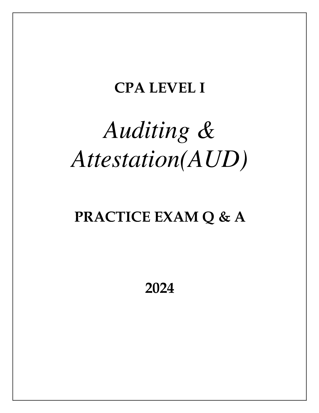 CPA LEVEL I AUDITING & ATTESTATION (AUD) PRACTICE EXAM Q & A 2024
