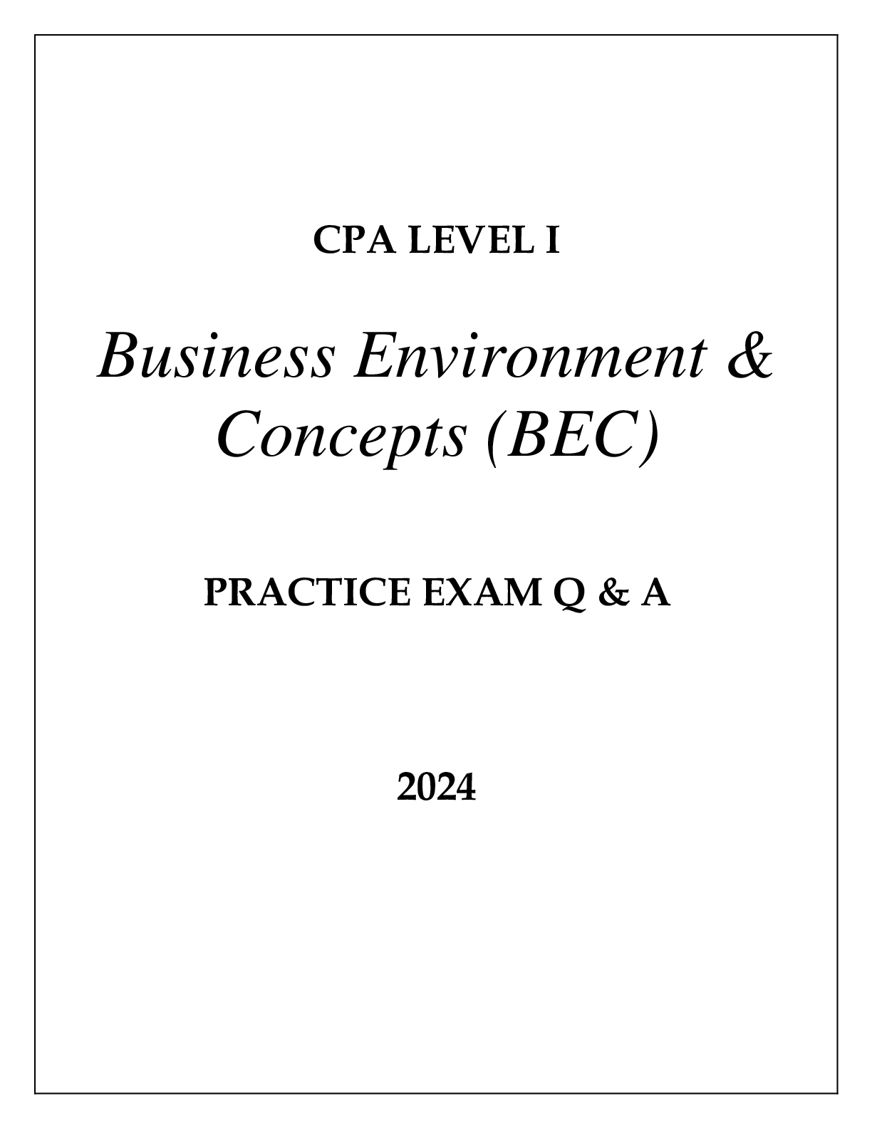 Preview of CPA LEVEL I BUSINESS ENVIRONMENT &amp; CONCEPTS (BEC) PRACTICE EXAM Q &amp; A 2024