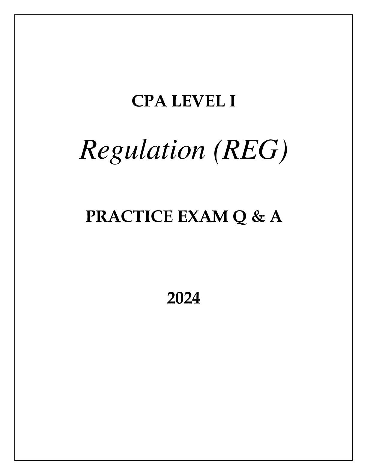 Preview of CPA LEVEL I REGULATION (REG) PRACTICE EXAM Q &amp; A 2024