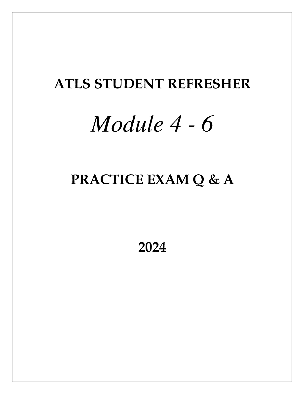 ATLS STUDENT REFRESHER MODULE 4 - 6 PRACTICE EXAM Q & A 2024