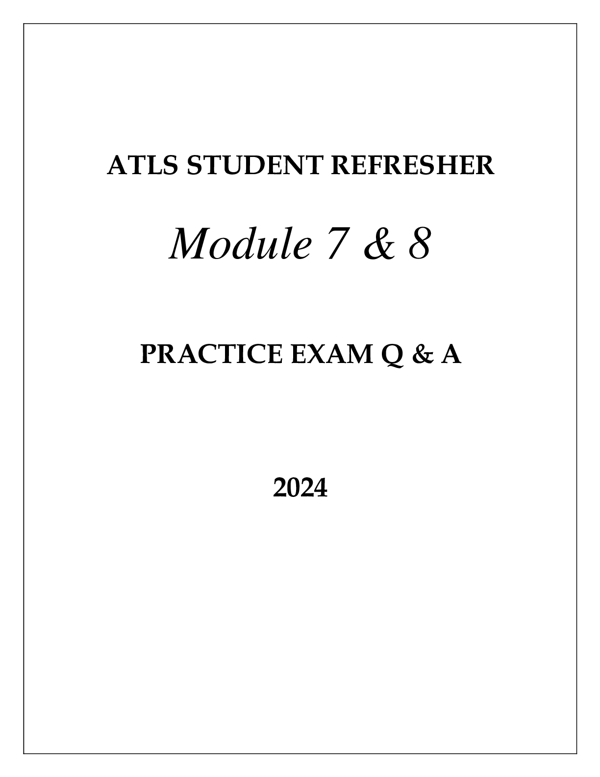 ATLS STUDENT REFRESHER MODULE 7 & 8 PRACTICE EXAM Q & A 2024
