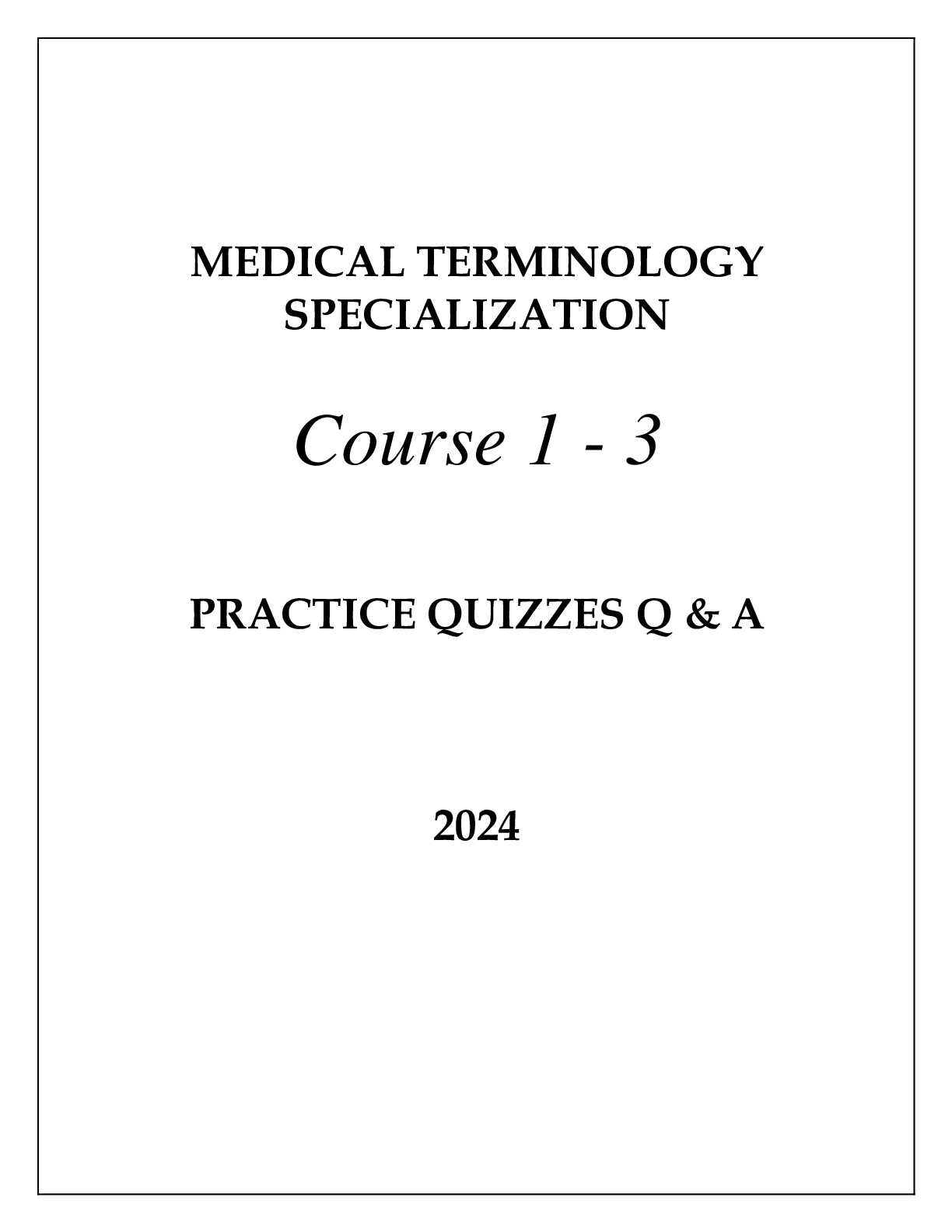 Preview of MEDICAL TERMINOLOGY SPECIALIZATION COURSE 1 - 3 PRACTICE QUIZZES Q &amp; A 2024
