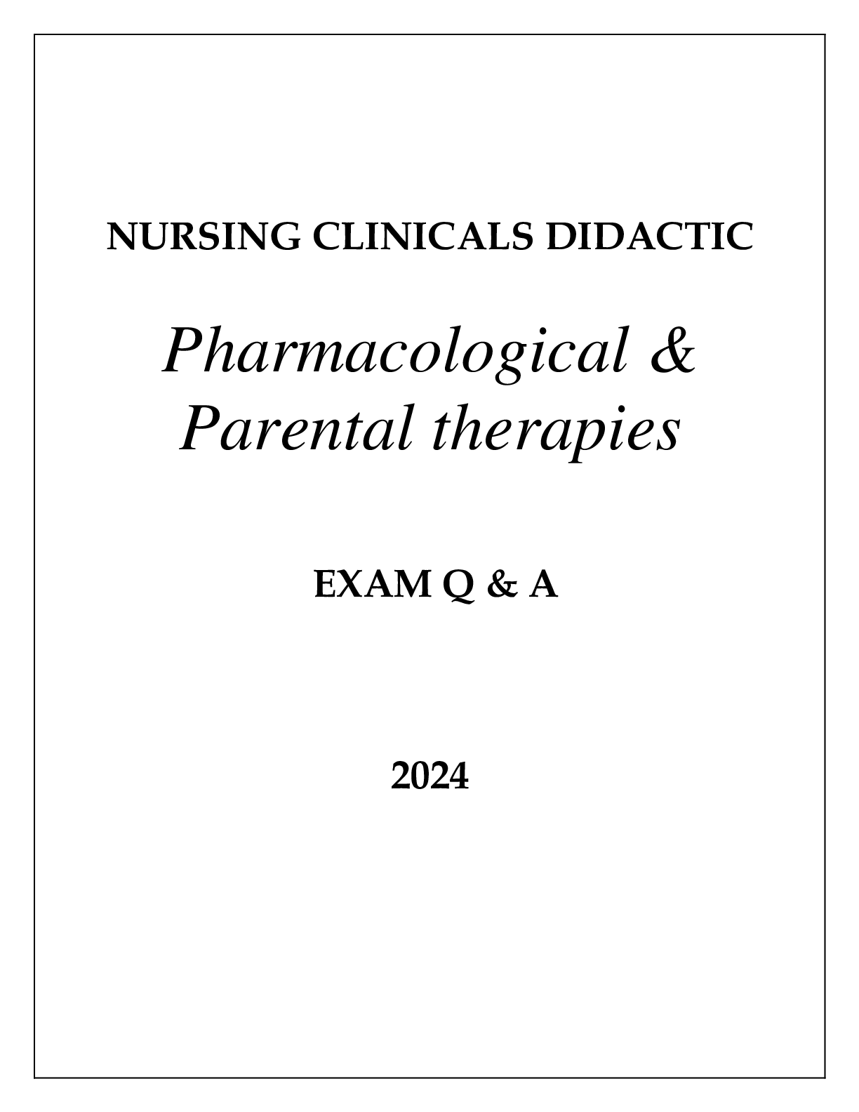 Preview of NURSING CLINICALS DIDACTIC PHARMACOLOGICAL &amp; PARENTAL THERAPIES EXAM Q &amp; A WITH RATIONALES 2024