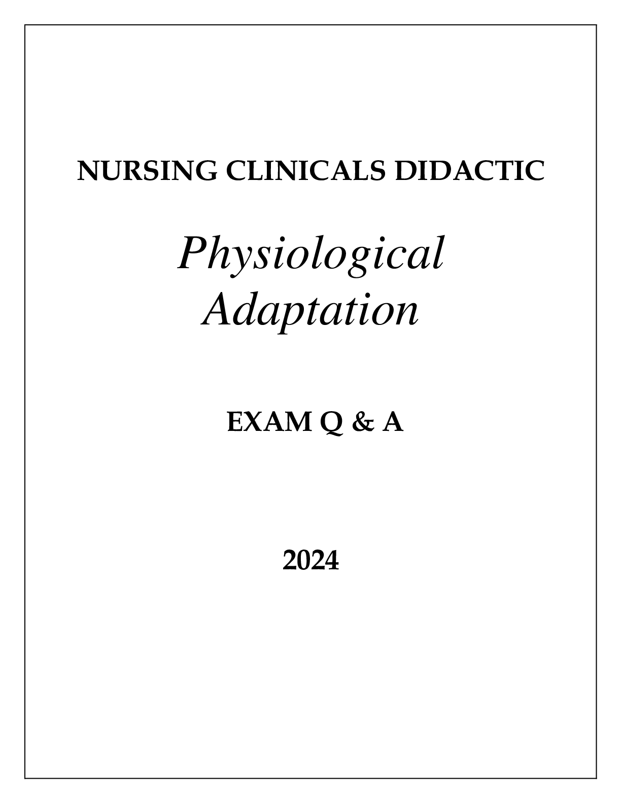 NURSING CLINICALS DIDACTIC PHYSIOLOGICAL ADAPTAION EXAM Q & A WITH RATIONALES 2024