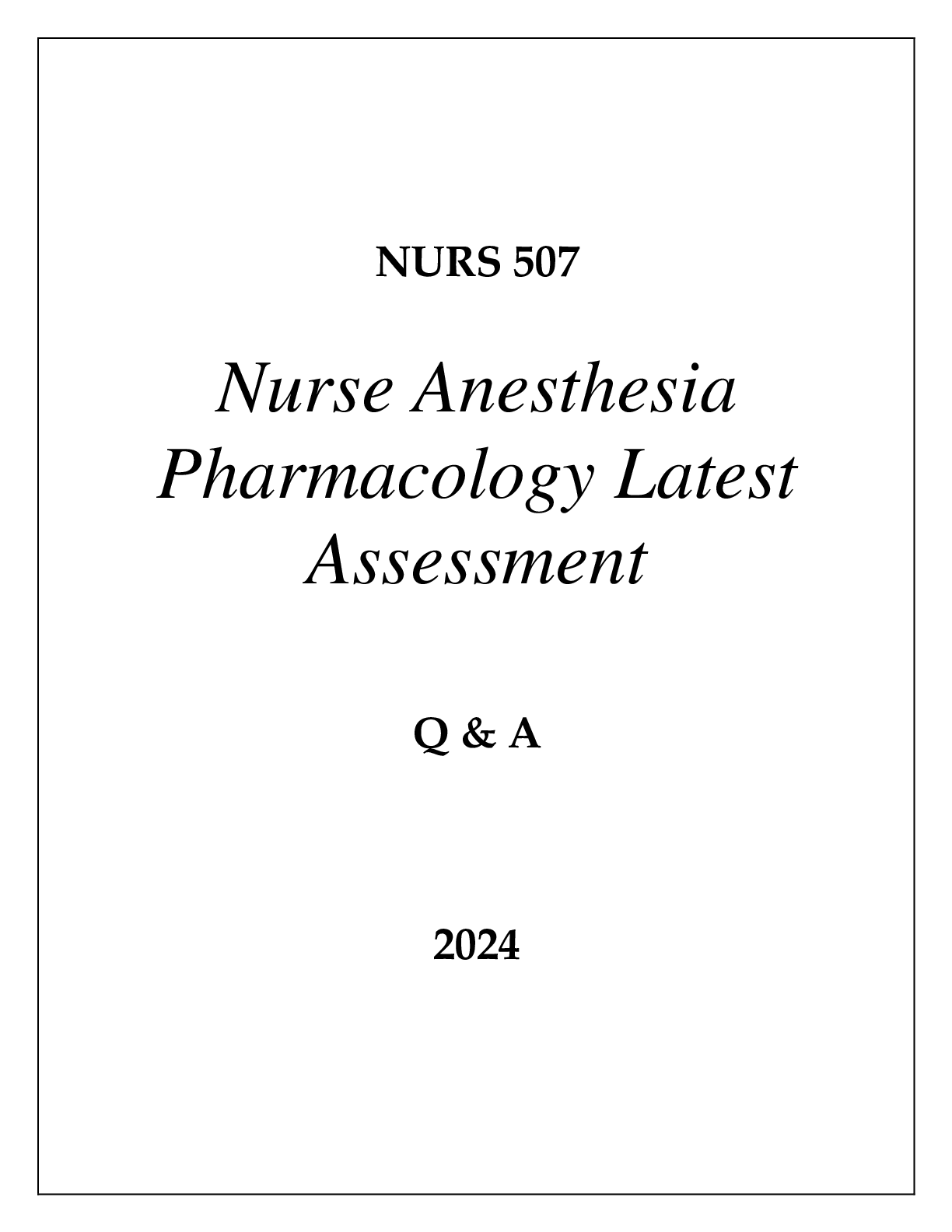Preview image for NURS 507 NURSE ANESTHESIA PHARMACOLOGY LATEST ASSESSMENT Q & A 2024  (DREXEL UNI)