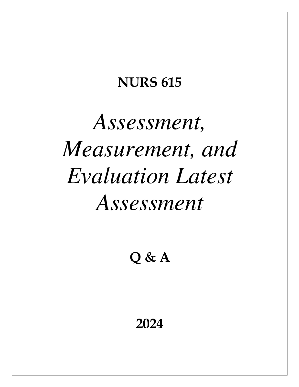Preview image for NURS 615 ASSESSMENT, MEASUREMENT, AND EVALUATION LATEST ASSESSMENT Q & A 2024  (DREXEL UNI)