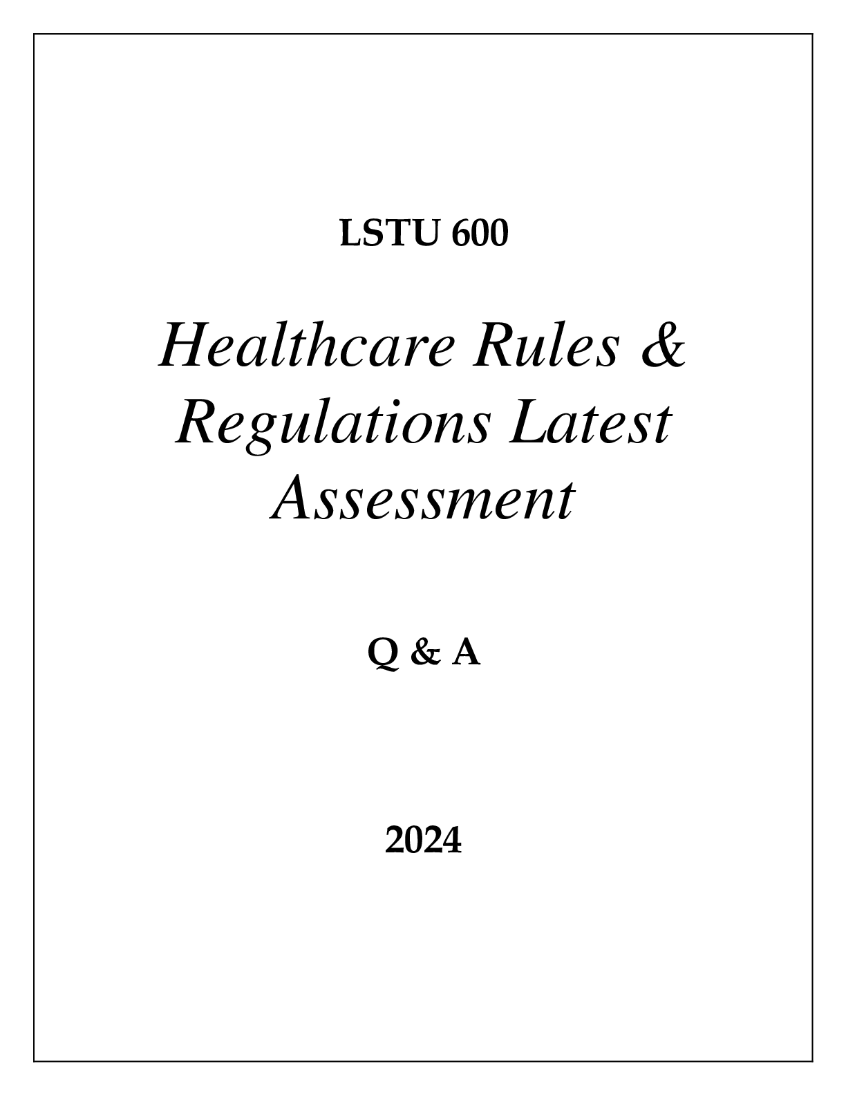 Preview image for LSTU 600 HEALTHCARE RULES & REGULATIONS LATEST ASSESSMENT Q & A 2024  (DREXEL UNI)