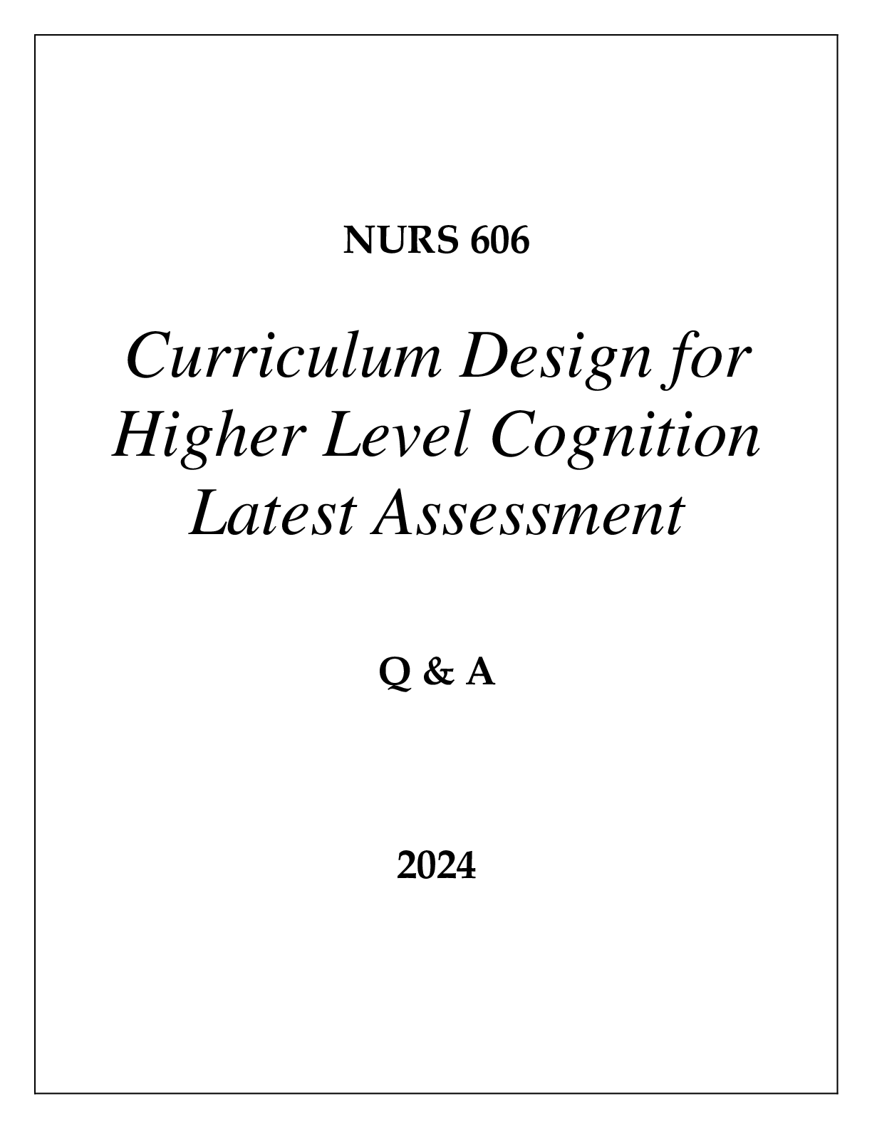 Preview image for NURS 606 CURRICULUM DESIGN FOR HIGHER LEVEL COGNITION LATEST ASSESSMENT Q & A 2024  (DREXEL UNI)