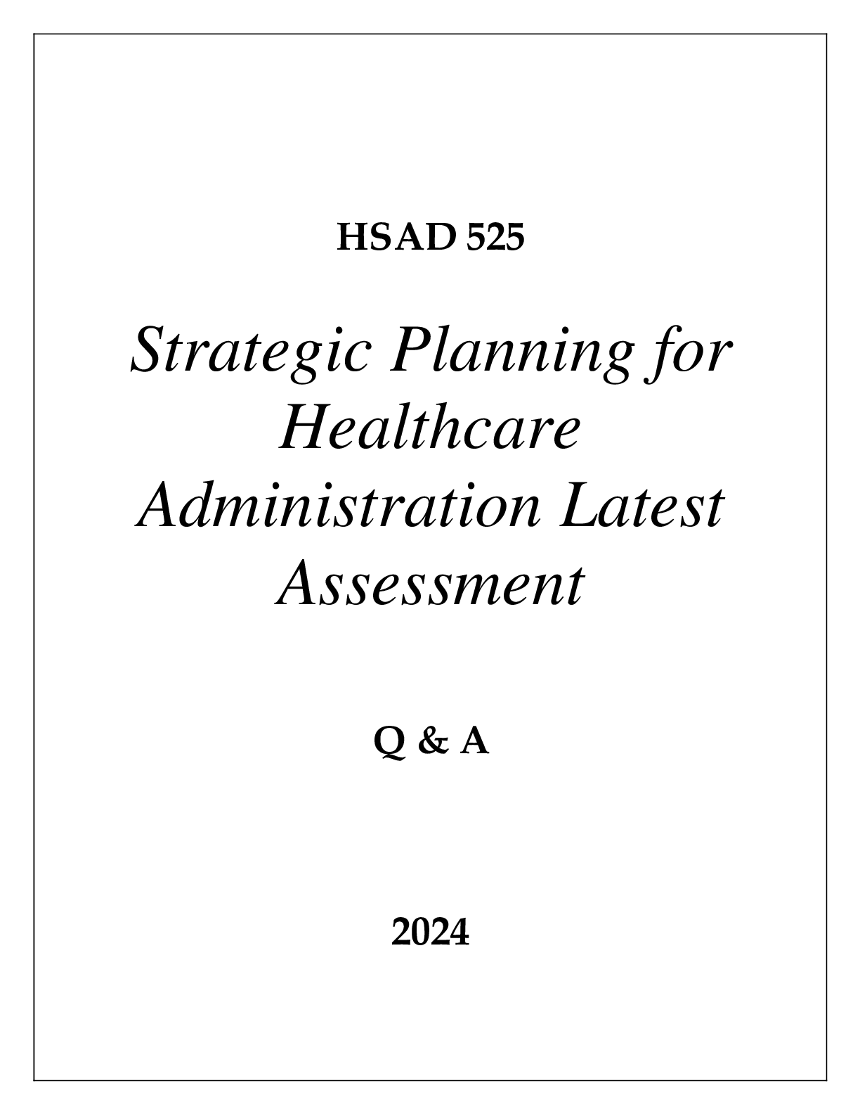 Preview image for HSAD 550 TRATEGIC PLANNING FOR HEALTHCARE ADMINISTRATION LATEST ASSESSMENT Q & A 2024  (DREXEL UNI)