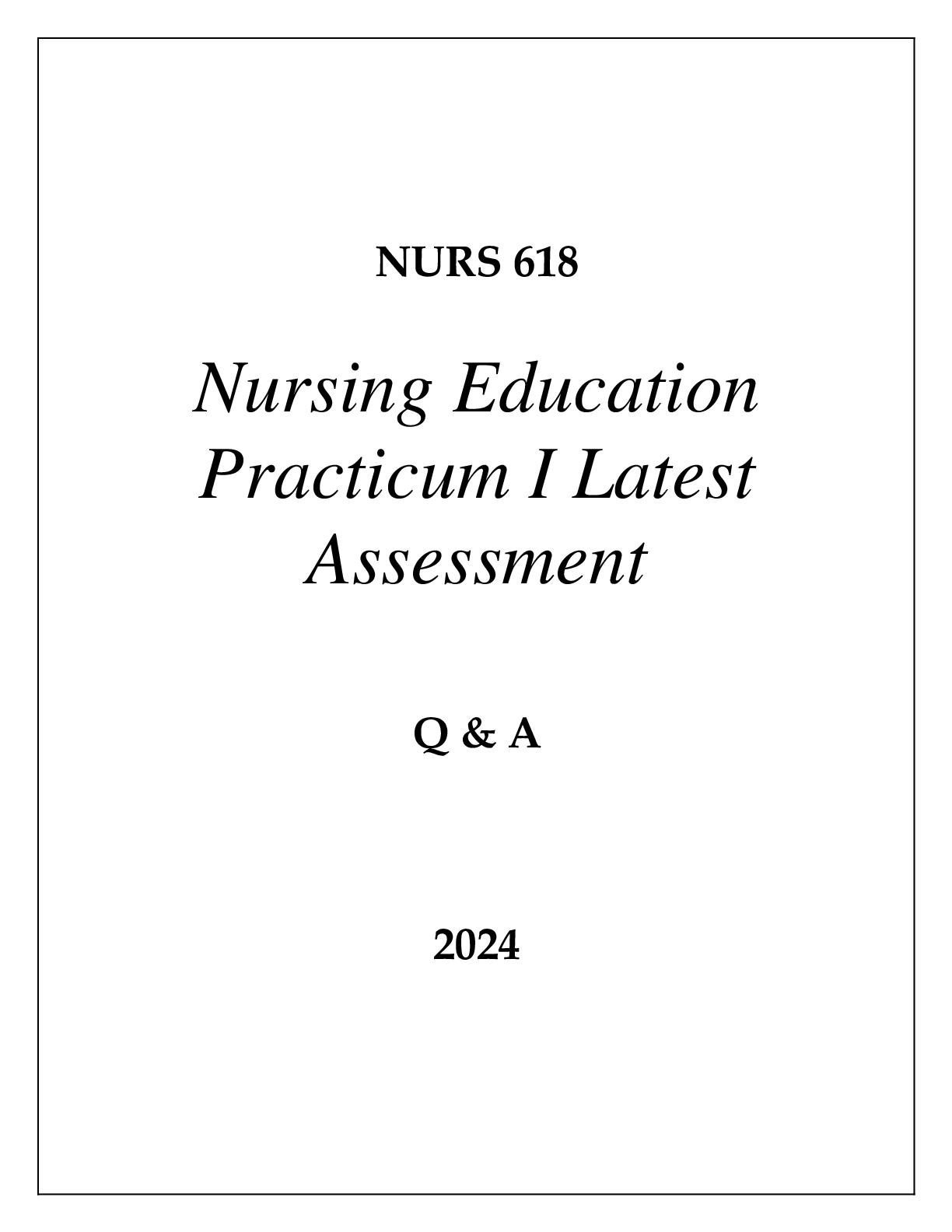 Preview of NURS 618 NURSING EDUCATION PRACTICUM I LATEST ASSESSMENT Q &amp; A 2024  (DREXEL UNI)