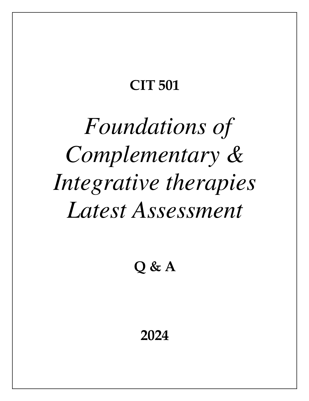 Preview image for CIT 502 FOUNDATIONS OF COMPLEMENTARY & INTEGRATIVE THERAPIES LATEST ASSESSMENT Q & A