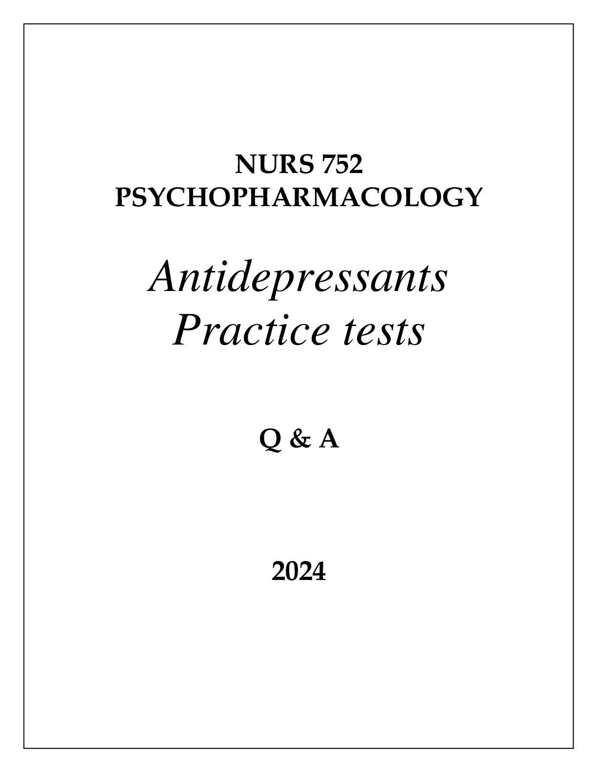 Preview of NURS 752 PSYCHOPHARMACOLOGY - ANTIDEPRESSANTS PRACTICE TESTS 2024