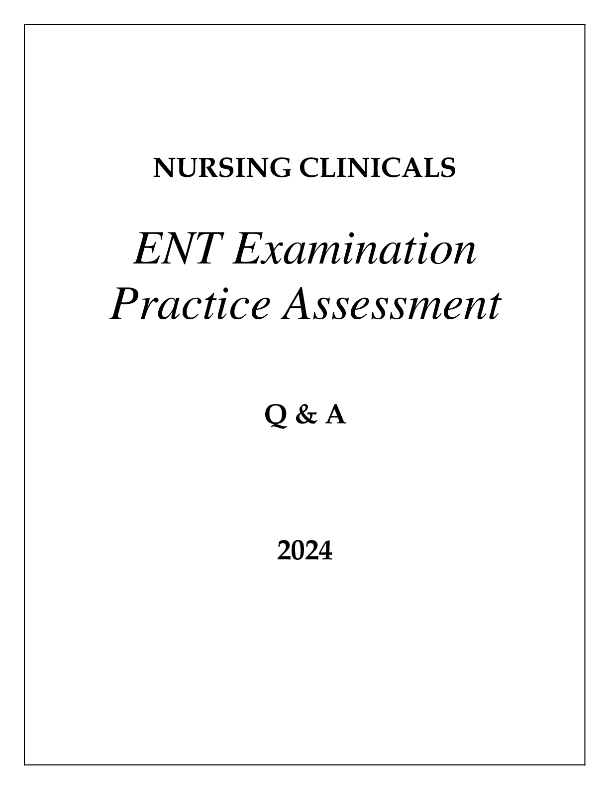 NURSING CLINICALS ENT EXAMINATION PRACTICE ASSESSMENT Q & A 2024 ...