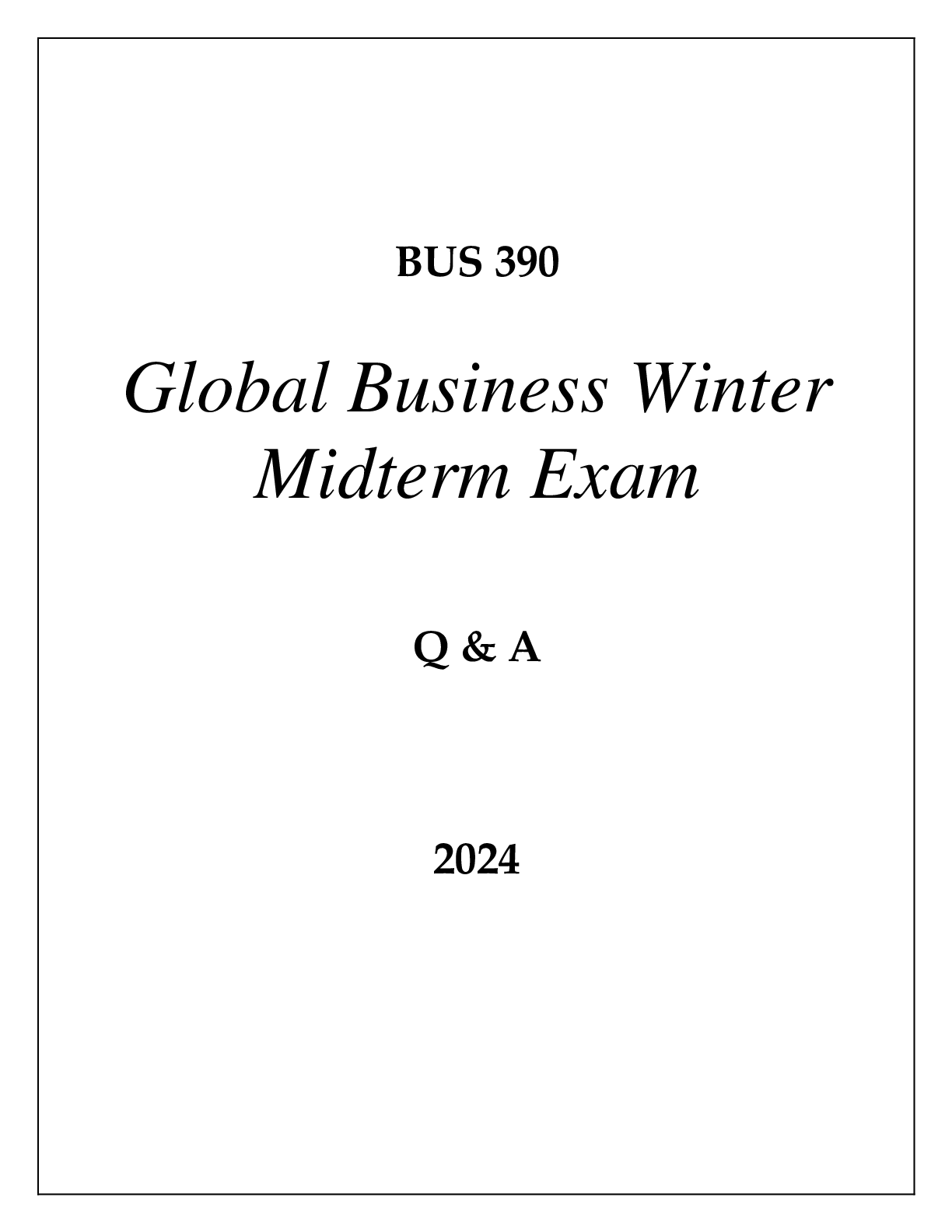 Recommended document preview for BUS 390 Global Business Winter Midterm Exam Q & A 2024 (Grand Canyon Uni)