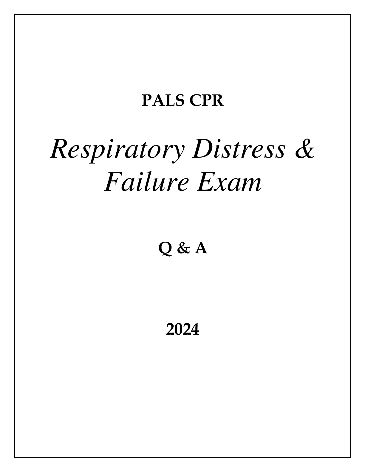 Preview of PALS CPR Respiratory Distress & Failure Exam 50 Q&A