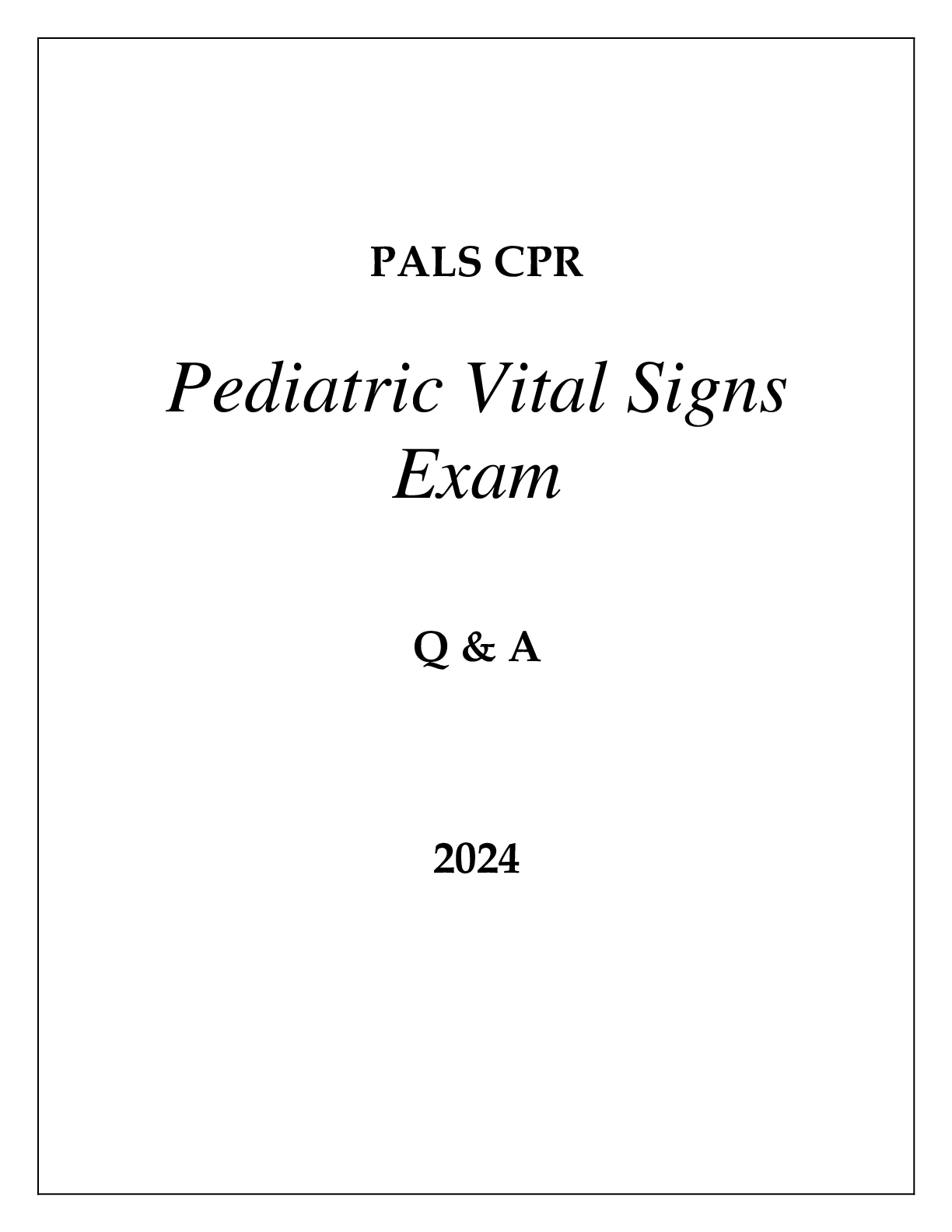 Preview of PALS CPR Pediatric Vital Signs Exam 50 Q&A