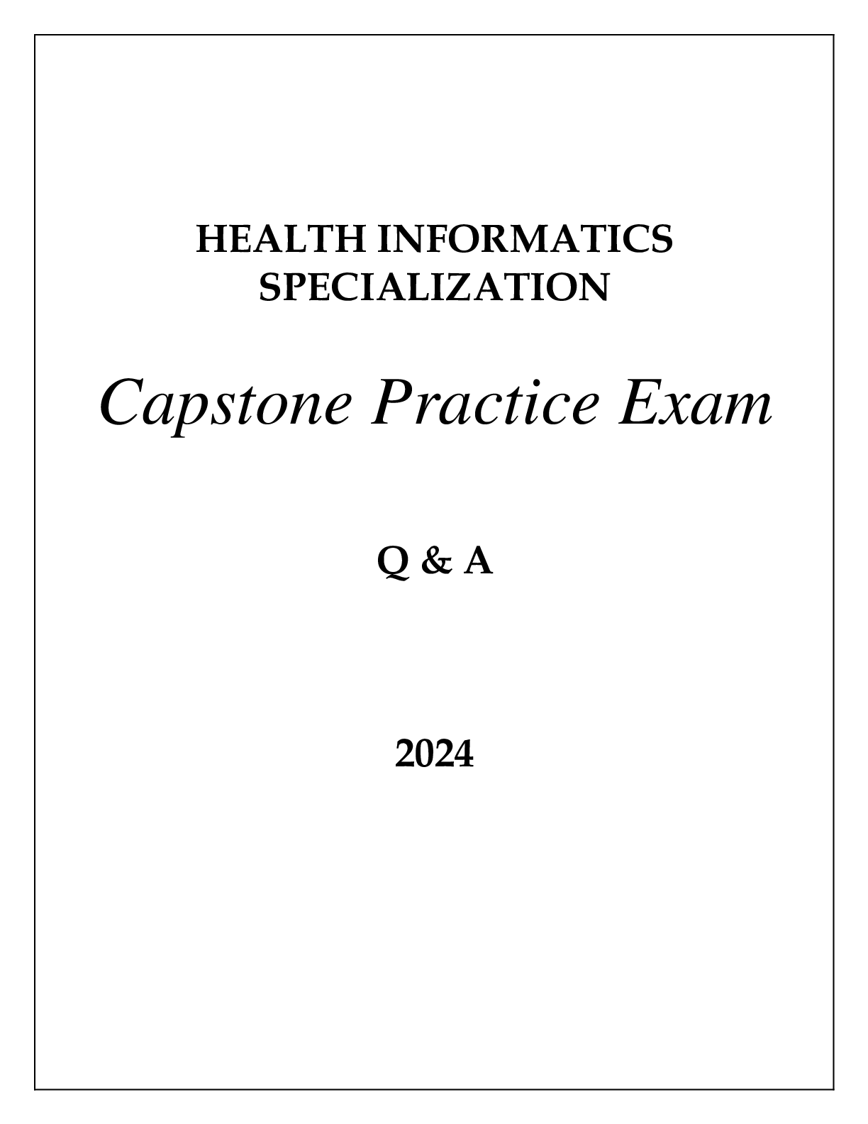 Recommended document preview for Health Informatics Specialization Capstone Course Practice Exam Q & A 2024