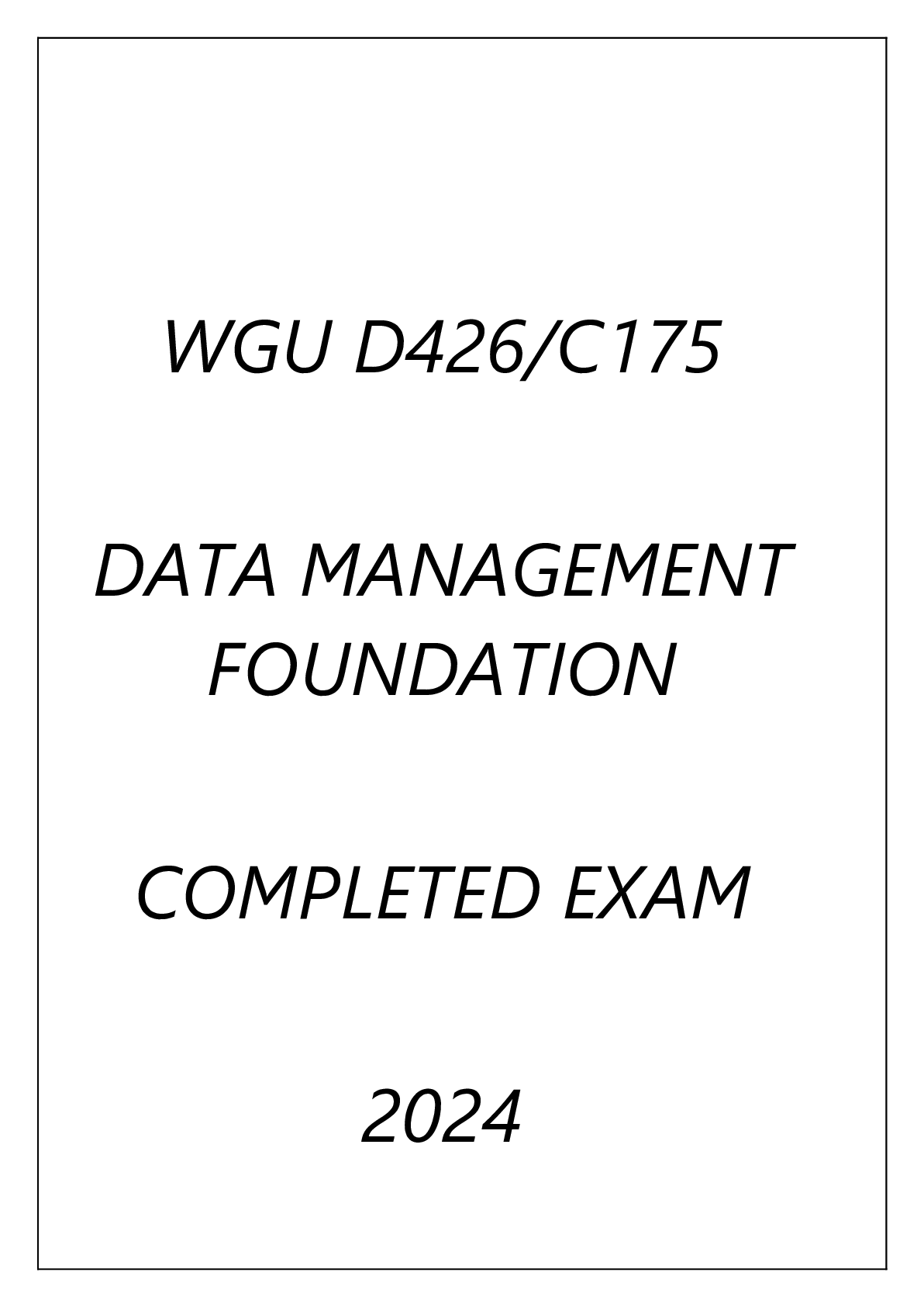 WGU D426(C175) DATA MANAGEMENT FOUNDATION COMPLETED EXAM 2024